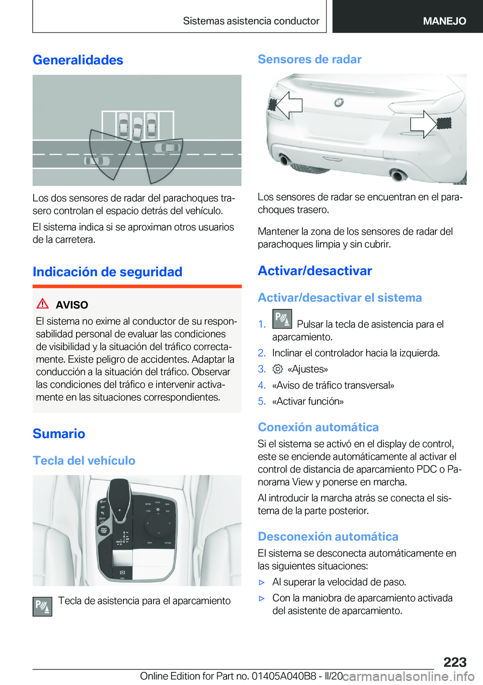BMW Z4 2020  Manuales de Empleo (in Spanish) �G�e�n�e�r�a�l�i�d�a�d�e�s
�L�o�s��d�o�s��s�e�n�s�o�r�e�s��d�e��r�a�d�a�r��d�e�l��p�a�r�a�c�h�o�q�u�e�s��t�r�aª
�s�e�r�o��c�o�n�t�r�o�l�a�n��e�l��e�s�p�a�c�i�o��d�e�t�r�á�s��d�e�l��v�e