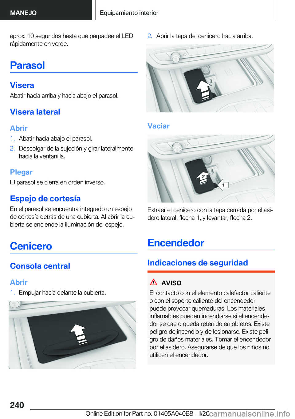 BMW Z4 2020  Manuales de Empleo (in Spanish) �a�p�r�o�x�.��1�0��s�e�g�u�n�d�o�s��h�a�s�t�a��q�u�e��p�a�r�p�a�d�e�e��e�l��L�E�D�r�á�p�i�d�a�m�e�n�t�e��e�n��v�e�r�d�e�.
�P�a�r�a�s�o�l
�V�i�s�e�r�a
�A�b�a�t�i�r��h�a�c�i�a��a�r�r�i�b�a�