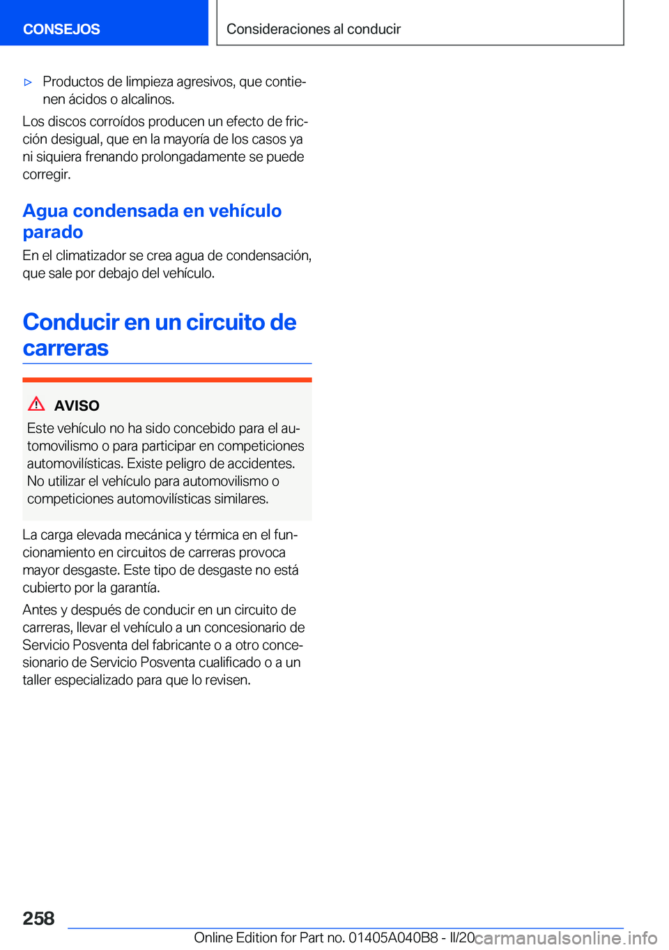 BMW Z4 2020  Manuales de Empleo (in Spanish) 'x�P�r�o�d�u�c�t�o�s��d�e��l�i�m�p�i�e�z�a��a�g�r�e�s�i�v�o�s�,��q�u�e��c�o�n�t�i�eª
�n�e�n��á�c�i�d�o�s��o��a�l�c�a�l�i�n�o�s�.
�L�o�s��d�i�s�c�o�s��c�o�r�r�o�