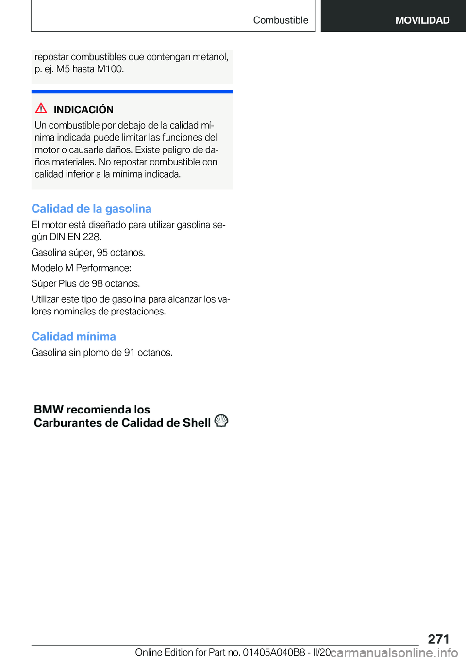 BMW Z4 2020  Manuales de Empleo (in Spanish) �r�e�p�o�s�t�a�r��c�o�m�b�u�s�t�i�b�l�e�s��q�u�e��c�o�n�t�e�n�g�a�n��m�e�t�a�n�o�l�,
�p�.��e�j�.��M�5��h�a�s�t�a��M�1�0�0�.
�I�N�D�I�C�A�C�I�