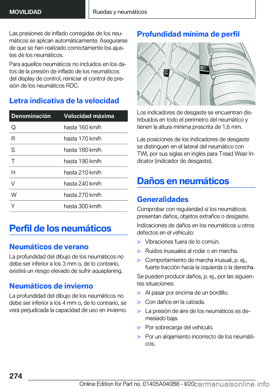 BMW Z4 2020  Manuales de Empleo (in Spanish) �L�a�s��p�r�e�s�i�o�n�e�s��d�e��i�n�f�l�a�d�o��c�o�r�r�e�g�i�d�a�s��d�e��l�o�s��n�e�uª�m�á�t�i�c�o�s��s�e��a�p�l�i�c�a�n��a�u�t�o�m�á�t�i�c�a�m�e�n�t�e�.��A�s�e�g�u�r�a�r�s�e�d�e��q�u�