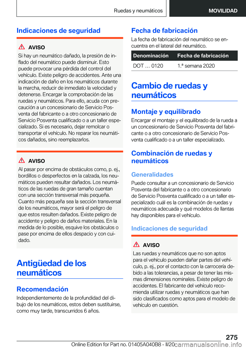 BMW Z4 2020  Manuales de Empleo (in Spanish) �I�n�d�i�c�a�c�i�o�n�e�s��d�e��s�e�g�u�r�i�d�a�d
�A�V�I�S�O
�S�i��h�a�y��u�n��n�e�u�m�á�t�i�c�o��d�a�