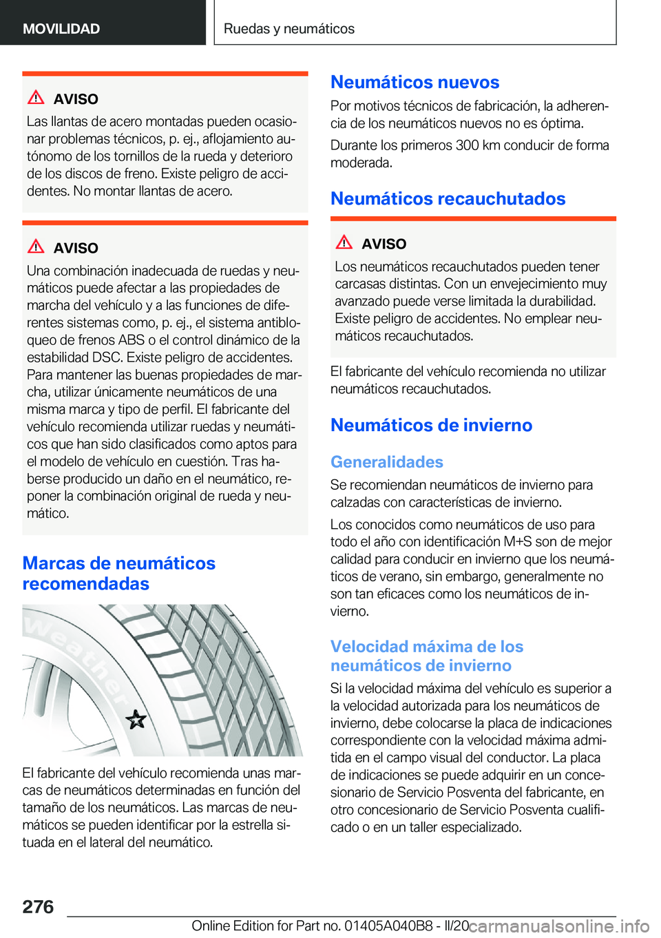 BMW Z4 2020  Manuales de Empleo (in Spanish) �A�V�I�S�O
�L�a�s��l�l�a�n�t�a�s��d�e��a�c�e�r�o��m�o�n�t�a�d�a�s��p�u�e�d�e�n��o�c�a�s�i�oª �n�a�r��p�r�o�b�l�e�m�a�s��t�é�c�n�i�c�o�s�,��p�.��e�j�.�,��a�f�l�o�j�a�m�i�e�n�t�o��a�uª

