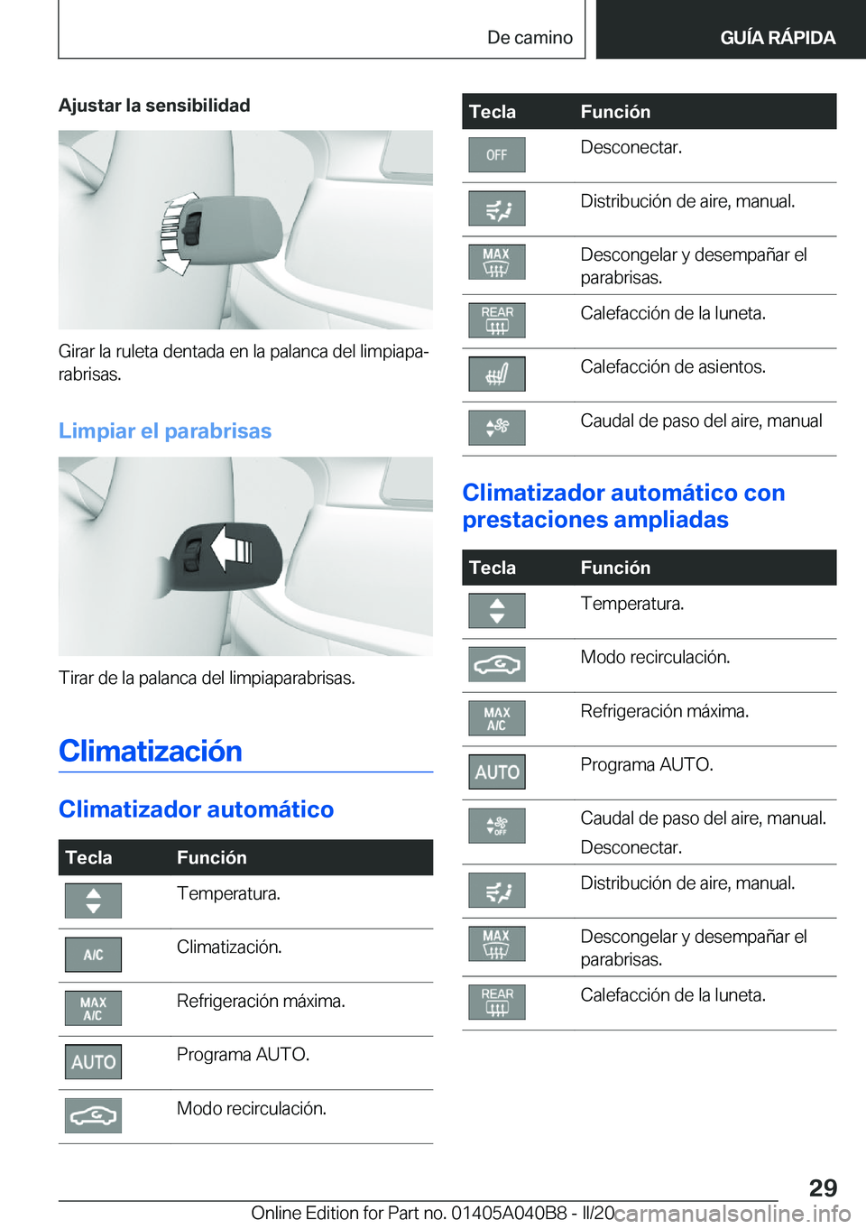 BMW Z4 2020  Manuales de Empleo (in Spanish) �A�j�u�s�t�a�r��l�a��s�e�n�s�i�b�i�l�i�d�a�d
�G�i�r�a�r��l�a��r�u�l�e�t�a��d�e�n�t�a�d�a��e�n��l�a��p�a�l�a�n�c�a��d�e�l��l�i�m�p�i�a�p�aª�r�a�b�r�i�s�a�s�.
�L�i�m�p�i�a�r��e�l��p�a�r�a�