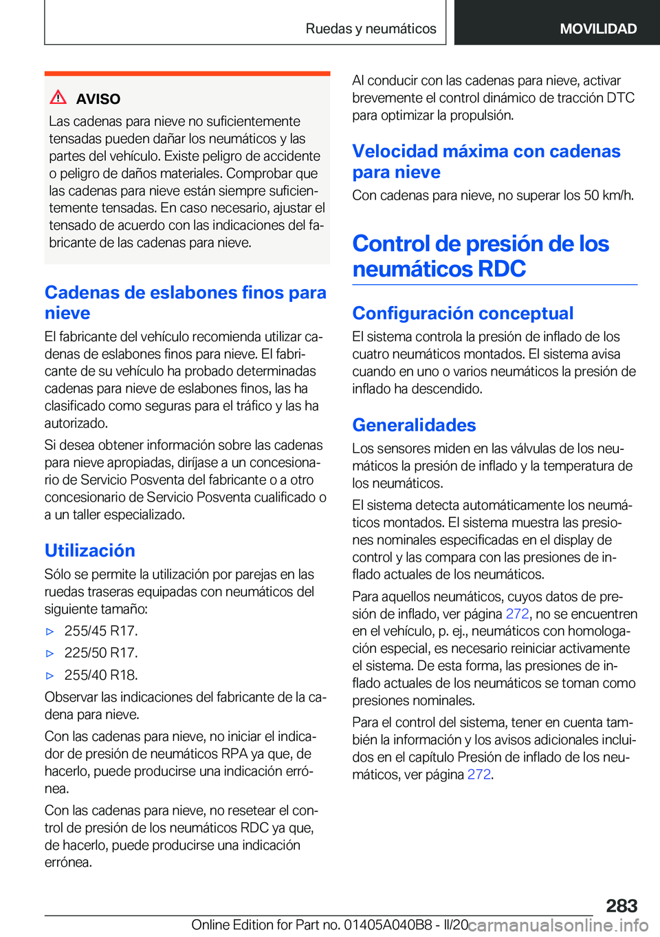 BMW Z4 2020  Manuales de Empleo (in Spanish) �A�V�I�S�O
�L�a�s��c�a�d�e�n�a�s��p�a�r�a��n�i�e�v�e��n�o��s�u�f�i�c�i�e�n�t�e�m�e�n�t�e
�t�e�n�s�a�d�a�s��p�u�e�d�e�n��d�a�