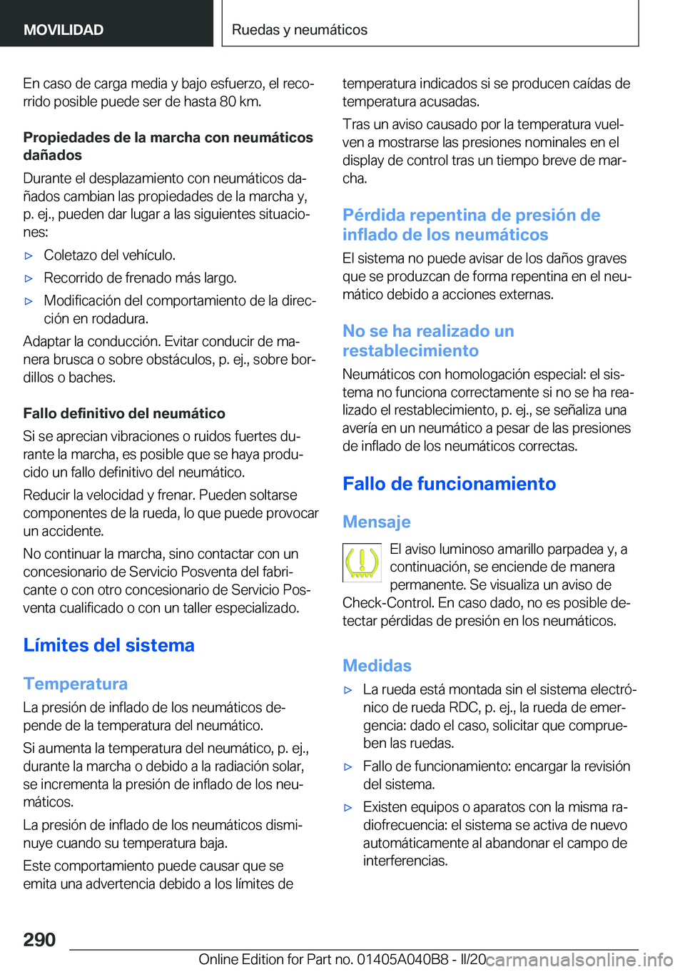 BMW Z4 2020  Manuales de Empleo (in Spanish) �E�n��c�a�s�o��d�e��c�a�r�g�a��m�e�d�i�a��y��b�a�j�o��e�s�f�u�e�r�z�o�,��e�l��r�e�c�oª
�r�r�i�d�o��p�o�s�i�b�l�e��p�u�e�d�e��s�e�r��d�e��h�a�s�t�a��8�0��k�m�.
�P�r�o�p�i�e�d�a�d�e�s�