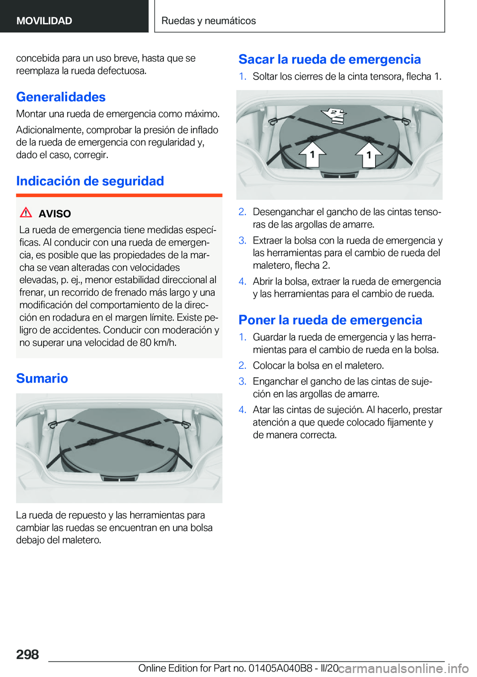 BMW Z4 2020  Manuales de Empleo (in Spanish) �c�o�n�c�e�b�i�d�a��p�a�r�a��u�n��u�s�o��b�r�e�v�e�,��h�a�s�t�a��q�u�e��s�e
�r�e�e�m�p�l�a�z�a��l�a��r�u�e�d�a��d�e�f�e�c�t�u�o�s�a�.
�G�e�n�e�r�a�l�i�d�a�d�e�s
�M�o�n�t�a�r��u�n�a��r�u�e�