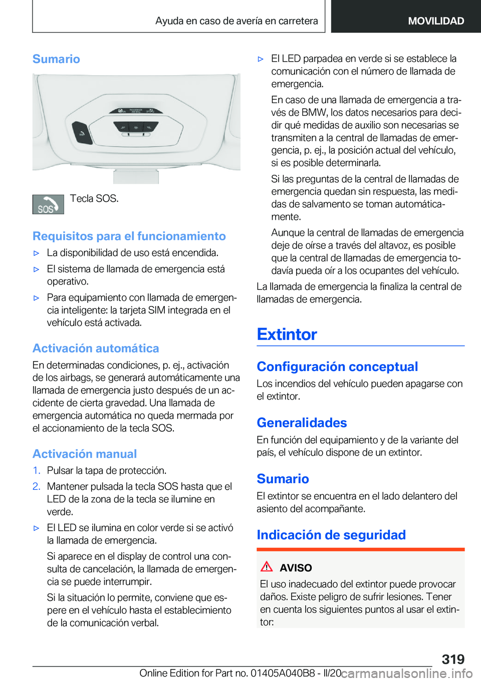 BMW Z4 2020  Manuales de Empleo (in Spanish) �S�u�m�a�r�i�o
�T�e�c�l�a��S�O�S�.
�R�e�q�u�i�s�i�t�o�s��p�a�r�a��e�l��f�u�n�c�i�o�n�a�m�i�e�n�t�o
'x�L�a��d�i�s�p�o�n�i�b�i�l�i�d�a�d��d�e��u�s�o��e�s�t�á��e�n�c�e�n�d�i�d�a�.'x�E�l