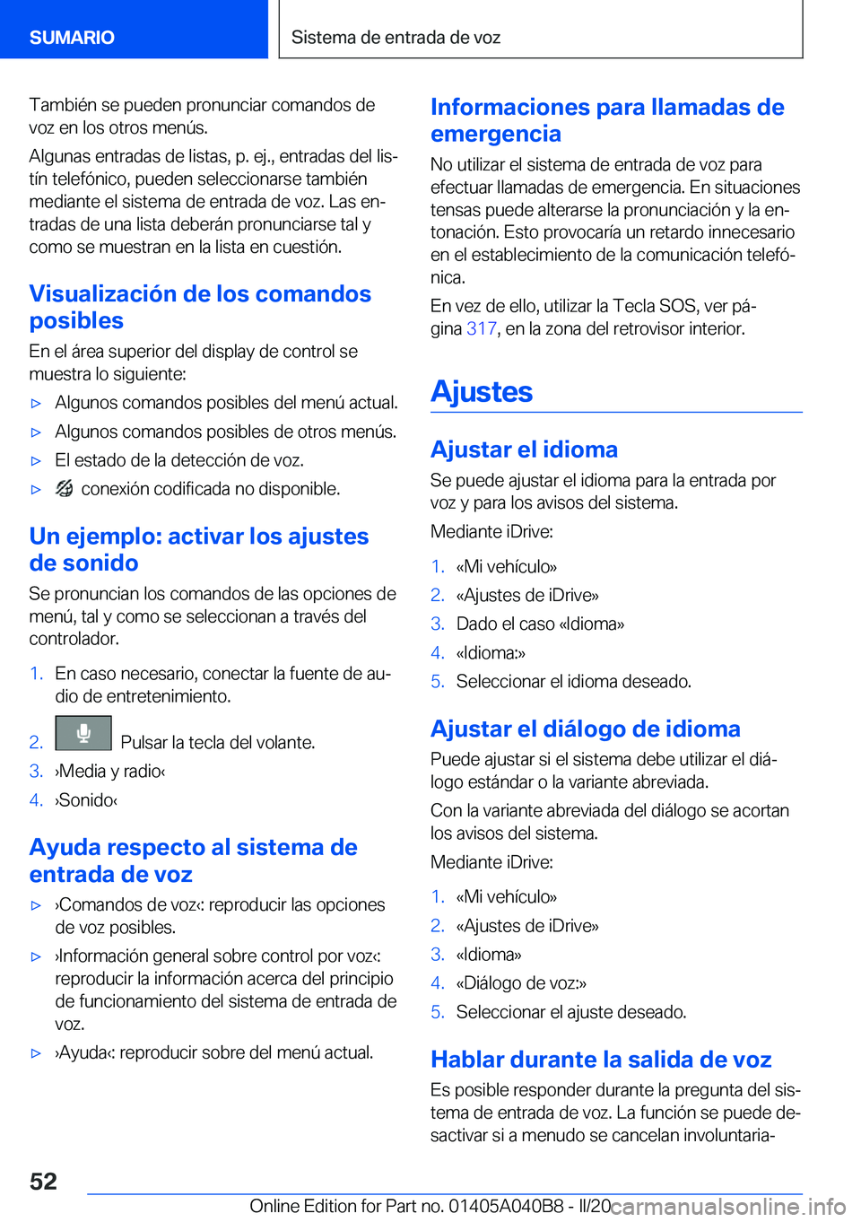 BMW Z4 2020  Manuales de Empleo (in Spanish) �T�a�m�b�i�é�n��s�e��p�u�e�d�e�n��p�r�o�n�u�n�c�i�a�r��c�o�m�a�n�d�o�s��d�e
�v�o�z��e�n��l�o�s��o�t�r�o�s��m�e�n�
