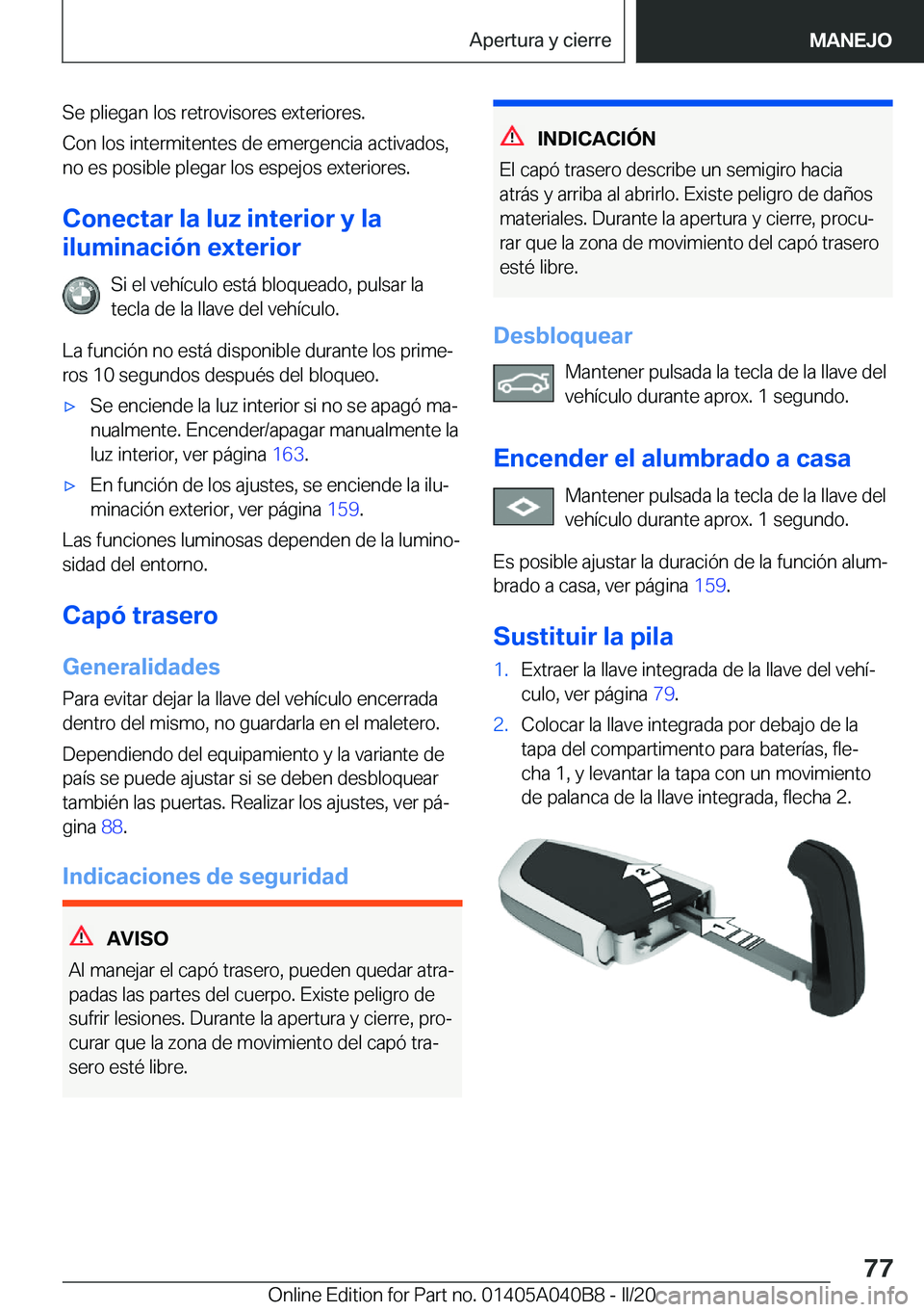 BMW Z4 2020  Manuales de Empleo (in Spanish) �S�e��p�l�i�e�g�a�n��l�o�s��r�e�t�r�o�v�i�s�o�r�e�s��e�x�t�e�r�i�o�r�e�s�.
�C�o�n��l�o�s��i�n�t�e�r�m�i�t�e�n�t�e�s��d�e��e�m�e�r�g�e�n�c�i�a��a�c�t�i�v�a�d�o�s�, �n�o��e�s��p�o�s�i�b�l�e�