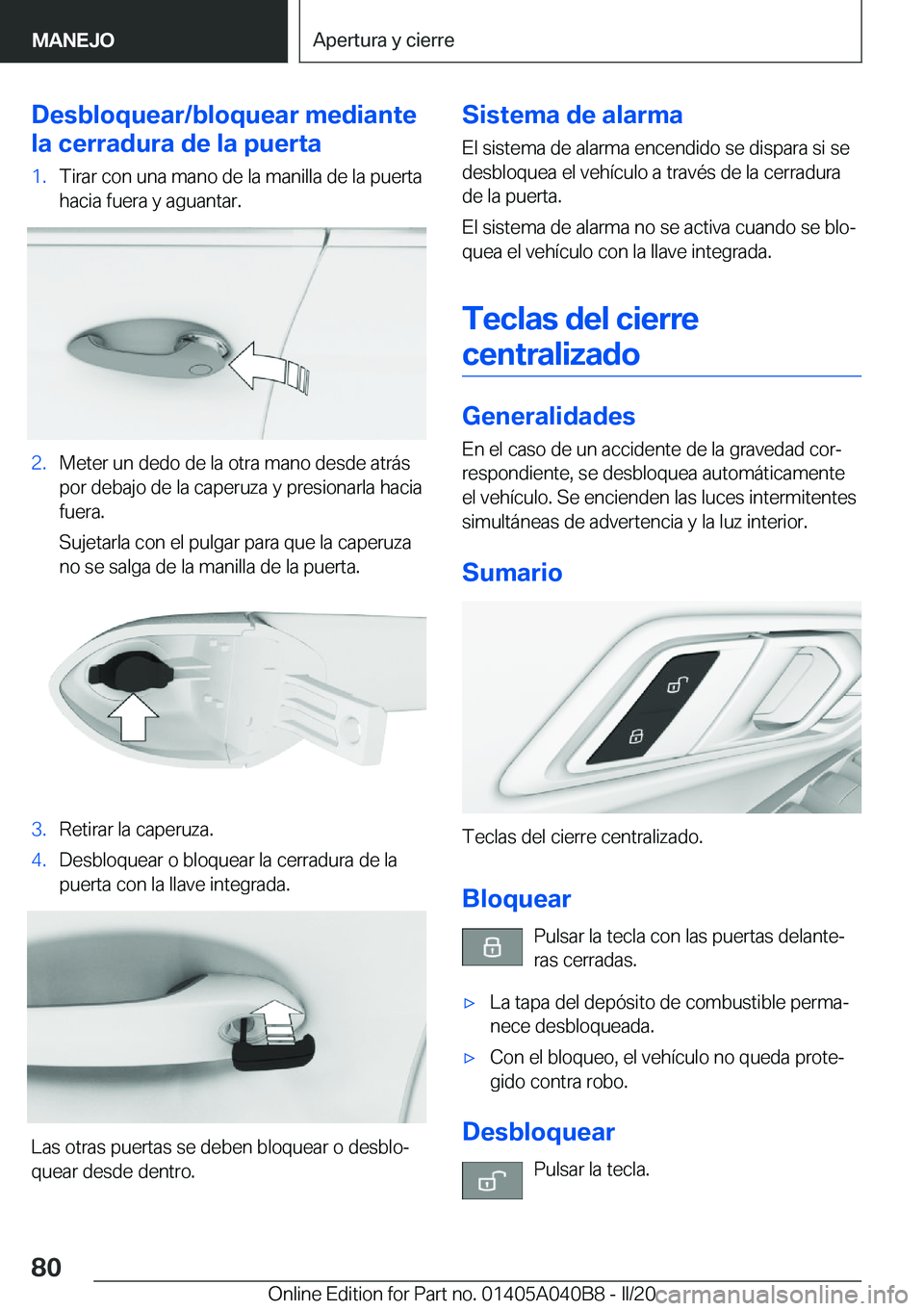BMW Z4 2020  Manuales de Empleo (in Spanish) �D�e�s�b�l�o�q�u�e�a�r�/�b�l�o�q�u�e�a�r��m�e�d�i�a�n�t�e
�l�a��c�e�r�r�a�d�u�r�a��d�e��l�a��p�u�e�r�t�a�1�.�T�i�r�a�r��c�o�n��u�n�a��m�a�n�o��d�e��l�a��m�a�n�i�l�l�a��d�e��l�a��p�u�e�r�