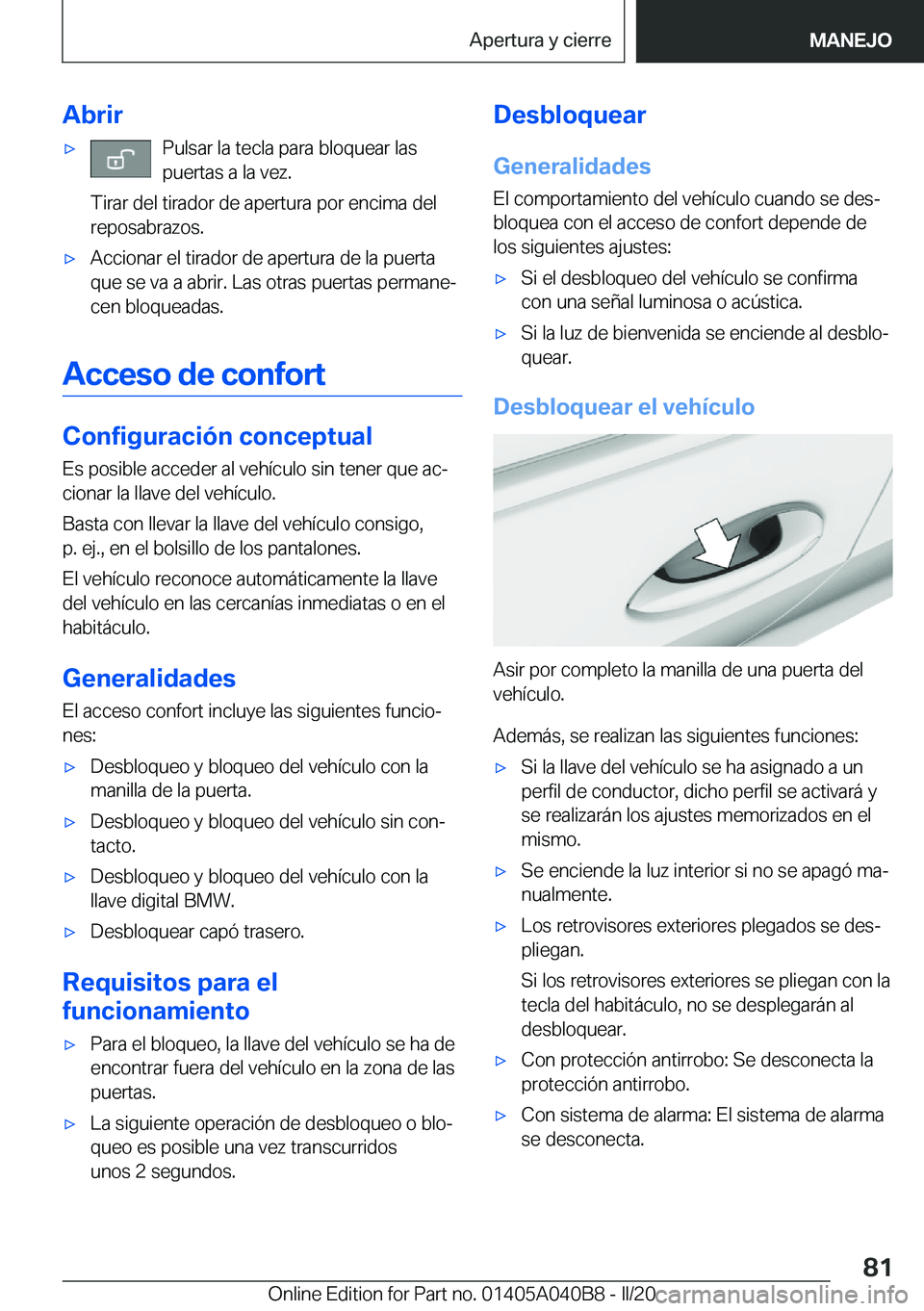 BMW Z4 2020  Manuales de Empleo (in Spanish) �A�b�r�i�r'x�P�u�l�s�a�r��l�a��t�e�c�l�a��p�a�r�a��b�l�o�q�u�e�a�r��l�a�s
�p�u�e�r�t�a�s��a��l�a��v�e�z�.
�T�i�r�a�r��d�e�l��t�i�r�a�d�o�r��d�e��a�p�e�r�t�u�r�a��p�o�r��e�n�c�i�m�a�