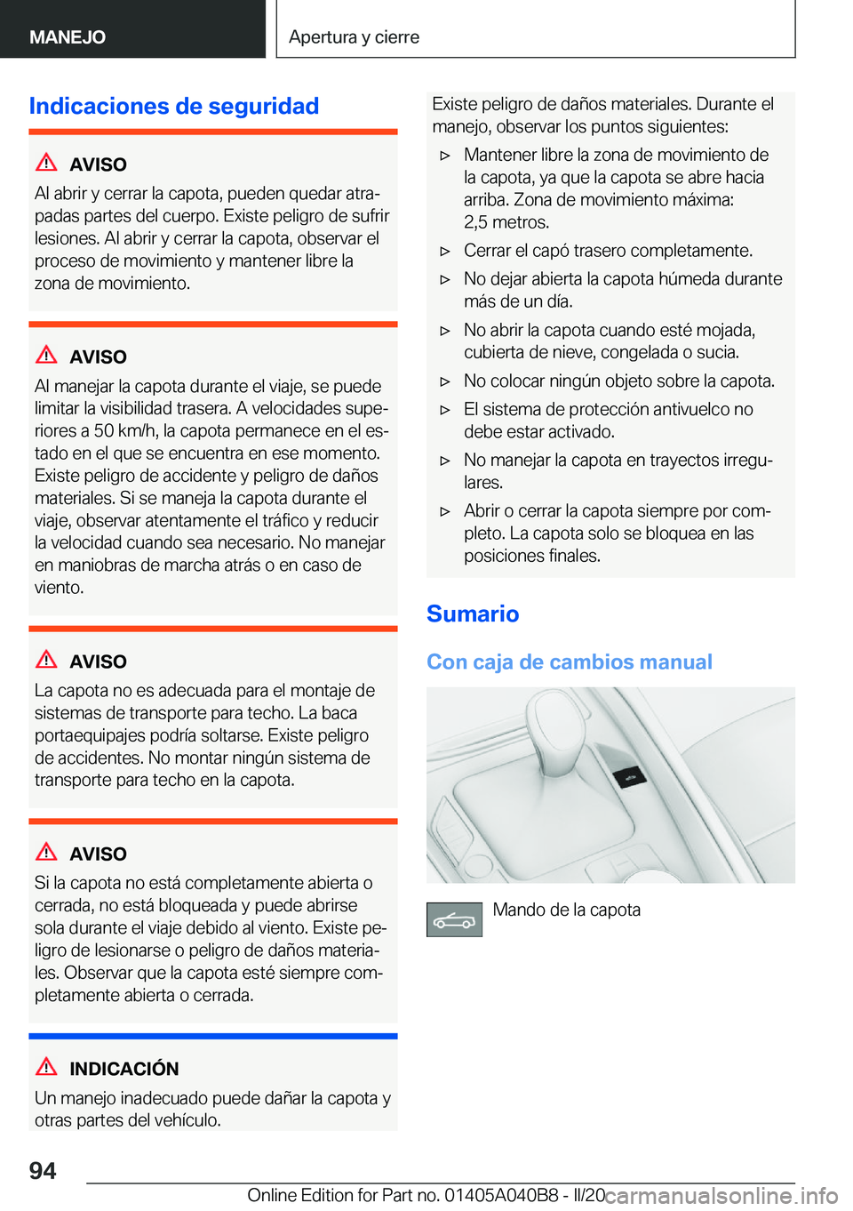 BMW Z4 2020  Manuales de Empleo (in Spanish) �I�n�d�i�c�a�c�i�o�n�e�s��d�e��s�e�g�u�r�i�d�a�d
�A�V�I�S�O
�A�l��a�b�r�i�r��y��c�e�r�r�a�r��l�a��c�a�p�o�t�a�,��p�u�e�d�e�n��q�u�e�d�a�r��a�t�r�aª
�p�a�d�a�s��p�a�r�t�e�s��d�e�l��c�u�e