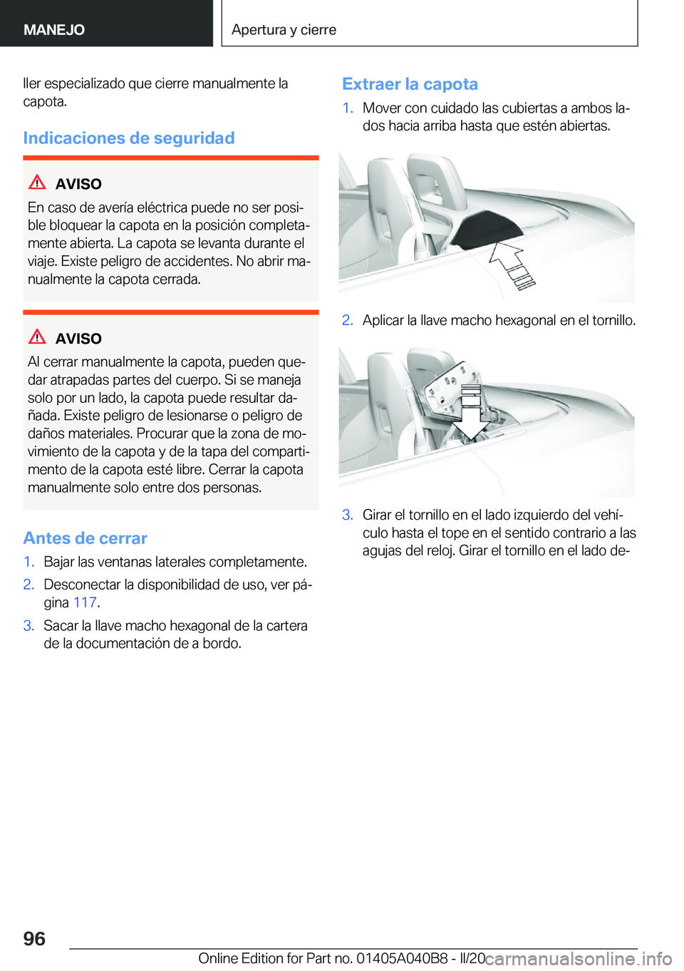 BMW Z4 2020  Manuales de Empleo (in Spanish) �l�l�e�r��e�s�p�e�c�i�a�l�i�z�a�d�o��q�u�e��c�i�e�r�r�e��m�a�n�u�a�l�m�e�n�t�e��l�a�c�a�p�o�t�a�.
�I�n�d�i�c�a�c�i�o�n�e�s��d�e��s�e�g�u�r�i�d�a�d
�A�V�I�S�O
�E�n��c�a�s�o��d�e��a�v�e�r�