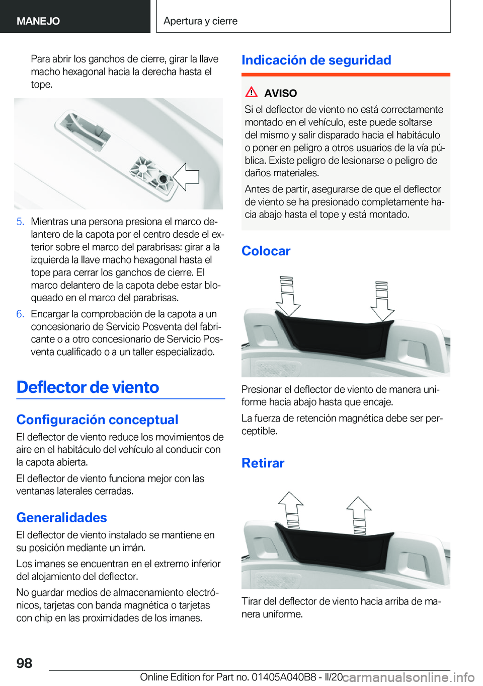 BMW Z4 2020  Manuales de Empleo (in Spanish) �P�a�r�a��a�b�r�i�r��l�o�s��g�a�n�c�h�o�s��d�e��c�i�e�r�r�e�,��g�i�r�a�r��l�a��l�l�a�v�e
�m�a�c�h�o��h�e�x�a�g�o�n�a�l��h�a�c�i�a��l�a��d�e�r�e�c�h�a��h�a�s�t�a��e�l �t�o�p�e�.�5�.�M�i�e