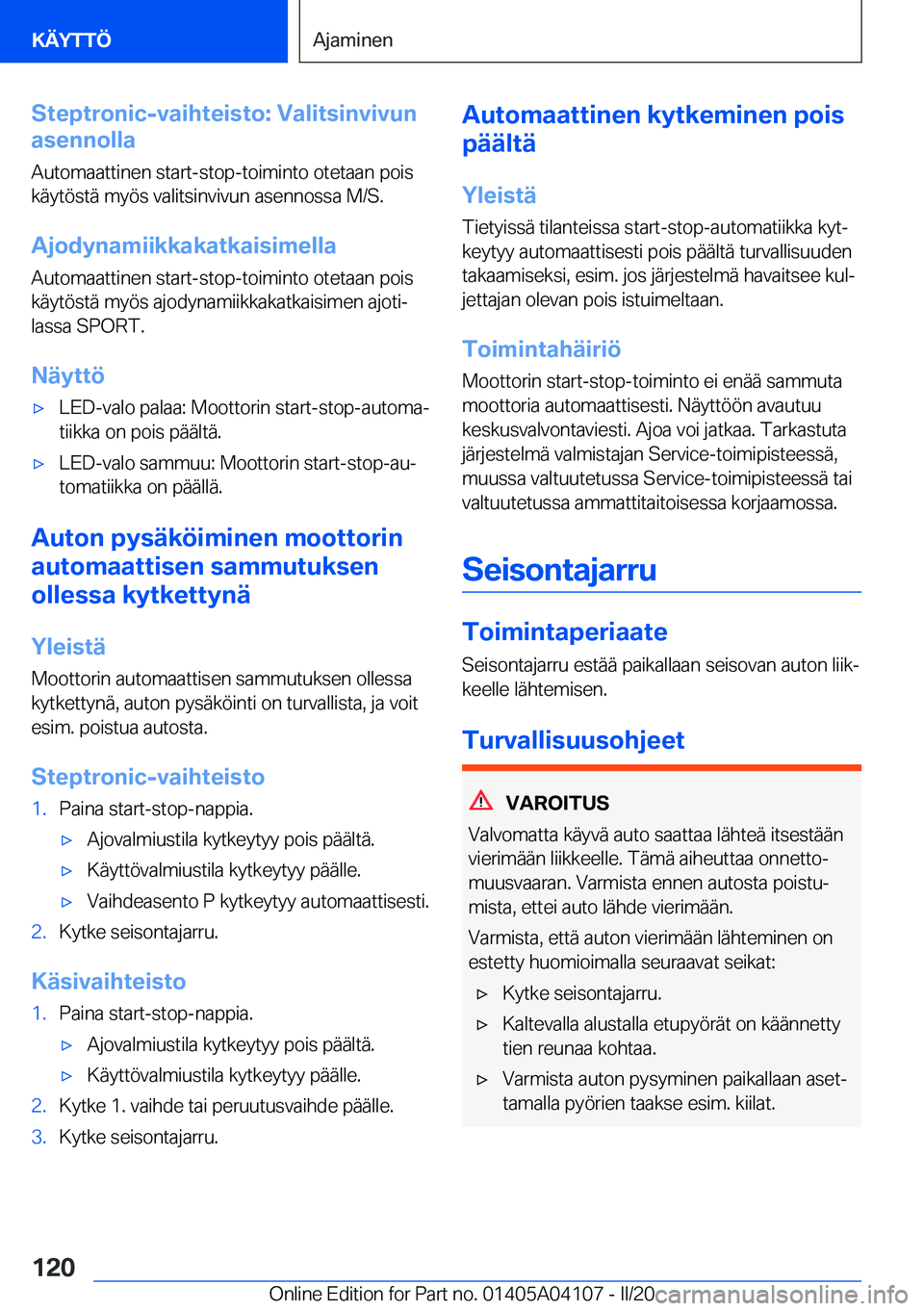 BMW Z4 2020  Omistajan Käsikirja (in Finnish) �S�t�e�p�t�r�o�n�i�c�-�v�a�i�h�t�e�i�s�t�o�:��V�a�l�i�t�s�i�n�v�i�v�u�n
�a�s�e�n�n�o�l�l�a
�A�u�t�o�m�a�a�t�t�i�n�e�n��s�t�a�r�t�-�s�t�o�p�-�t�o�i�m�i�n�t�o��o�t�e�t�a�a�n��p�o�i�s �k�