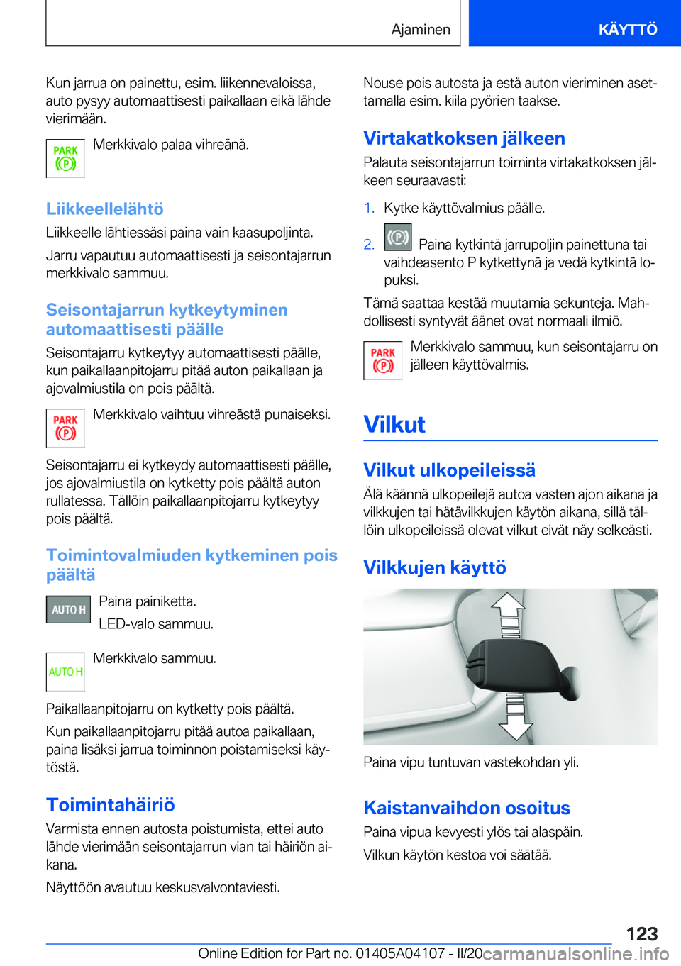 BMW Z4 2020  Omistajan Käsikirja (in Finnish) �K�u�n��j�a�r�r�u�a��o�n��p�a�i�n�e�t�t�u�,��e�s�i�m�.��l�i�i�k�e�n�n�e�v�a�l�o�i�s�s�a�,�a�u�t�o��p�y�s�y�y��a�u�t�o�m�a�a�t�t�i�s�e�s�t�i��p�a�i�k�a�l�l�a�a�n��e�i�k�