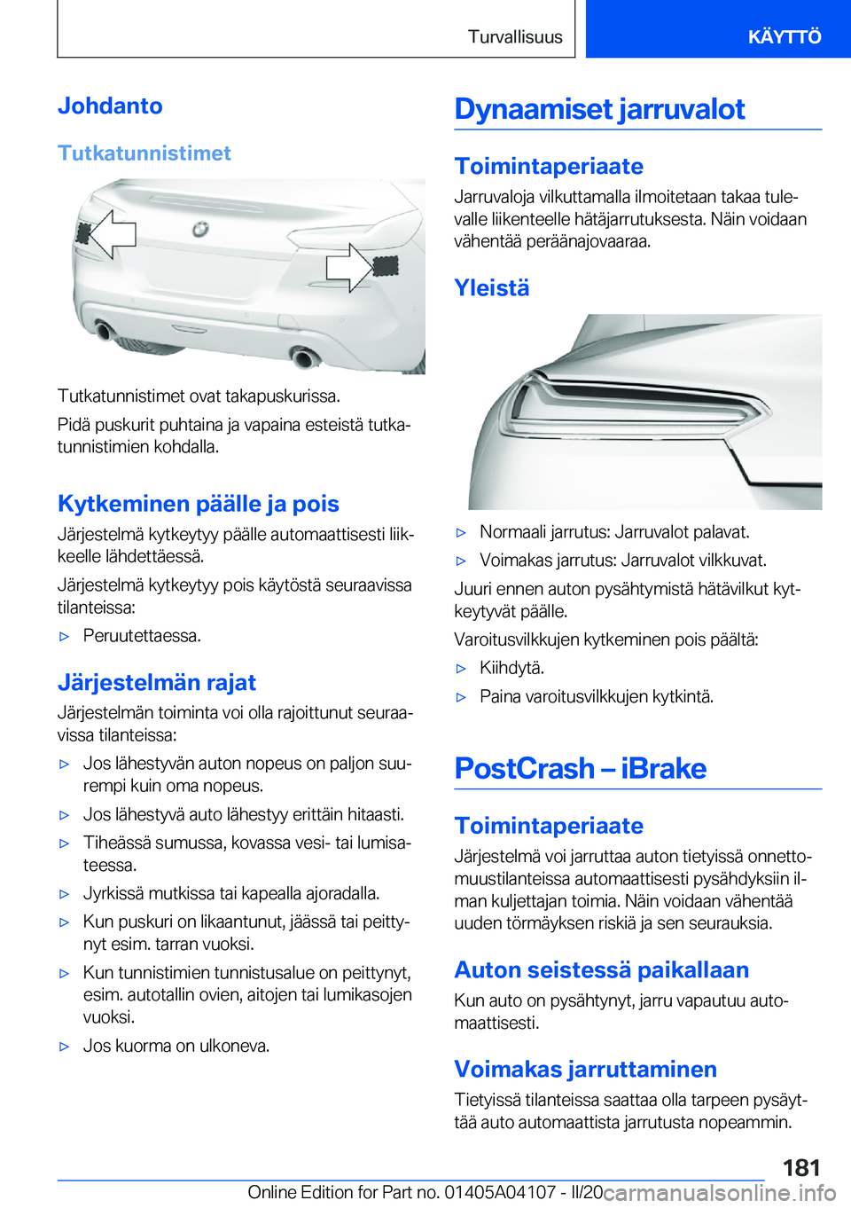 BMW Z4 2020  Omistajan Käsikirja (in Finnish) �J�o�h�d�a�n�t�o
�T�u�t�k�a�t�u�n�n�i�s�t�i�m�e�t
�T�u�t�k�a�t�u�n�n�i�s�t�i�m�e�t��o�v�a�t��t�a�k�a�p�u�s�k�u�r�i�s�s�a�.
�P�i�d�