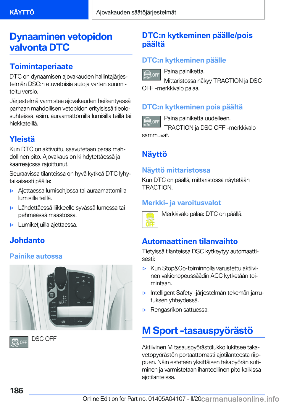 BMW Z4 2020  Omistajan Käsikirja (in Finnish) �D�y�n�a�a�m�i�n�e�n��v�e�t�o�p�i�d�o�n�v�a�l�v�o�n�t�a��D�T�C
�T�o�i�m�i�n�t�a�p�e�r�i�a�a�t�e �D�T�C��o�n��d�y�n�a�a�m�i�s�e�n��a�j�o�v�a�k�a�u�d�e�n��h�a�l�l�i�n�t�a�j�