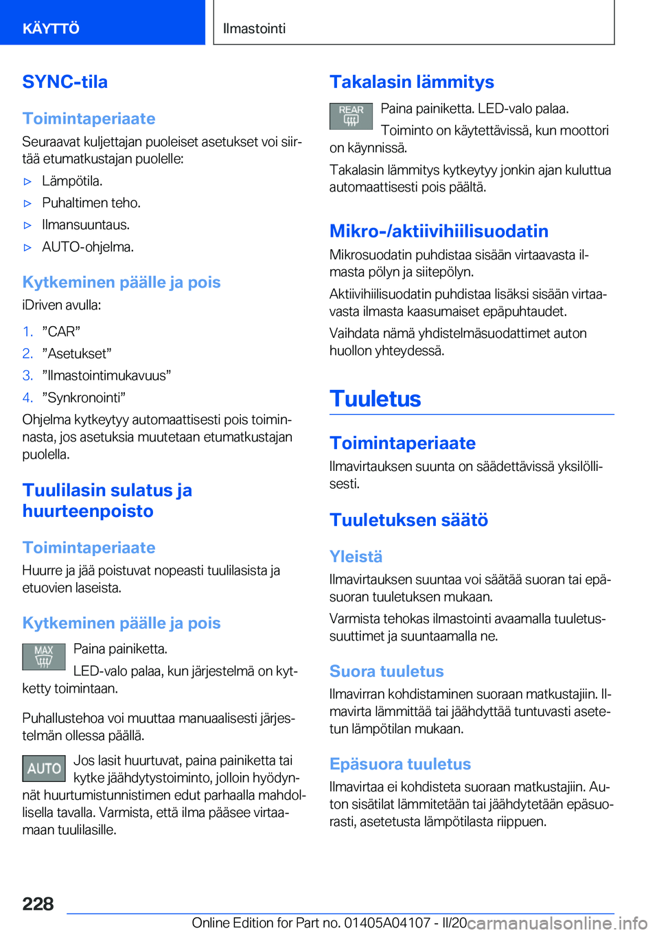 BMW Z4 2020  Omistajan Käsikirja (in Finnish) �S�Y�N�C�-�t�i�l�a
�T�o�i�m�i�n�t�a�p�e�r�i�a�a�t�e �S�e�u�r�a�a�v�a�t��k�u�l�j�e�t�t�a�j�a�n��p�u�o�l�e�i�s�e�t��a�s�e�t�u�k�s�e�t��v�o�i��s�i�i�rj
�t�