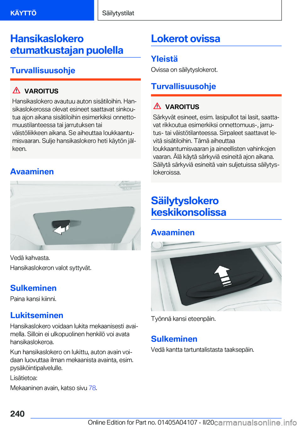 BMW Z4 2020  Omistajan Käsikirja (in Finnish) �H�a�n�s�i�k�a�s�l�o�k�e�r�o�e�t�u�m�a�t�k�u�s�t�a�j�a�n��p�u�o�l�e�l�l�a
�T�u�r�v�a�l�l�i�s�u�u�s�o�h�j�e
�V�A�R�O�I�T�U�S
�H�a�n�s�i�k�a�s�l�o�k�e�r�o��a�v�a�u�t�u�u��a�u�t�o�n��s�i�s�