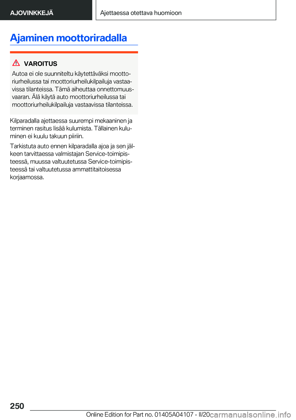 BMW Z4 2020  Omistajan Käsikirja (in Finnish) �A�j�a�m�i�n�e�n��m�o�o�t�t�o�r�i�r�a�d�a�l�l�a
�V�A�R�O�I�T�U�S
�A�u�t�o�a��e�i��o�l�e��s�u�u�n�n�i�t�e�l�t�u��k�