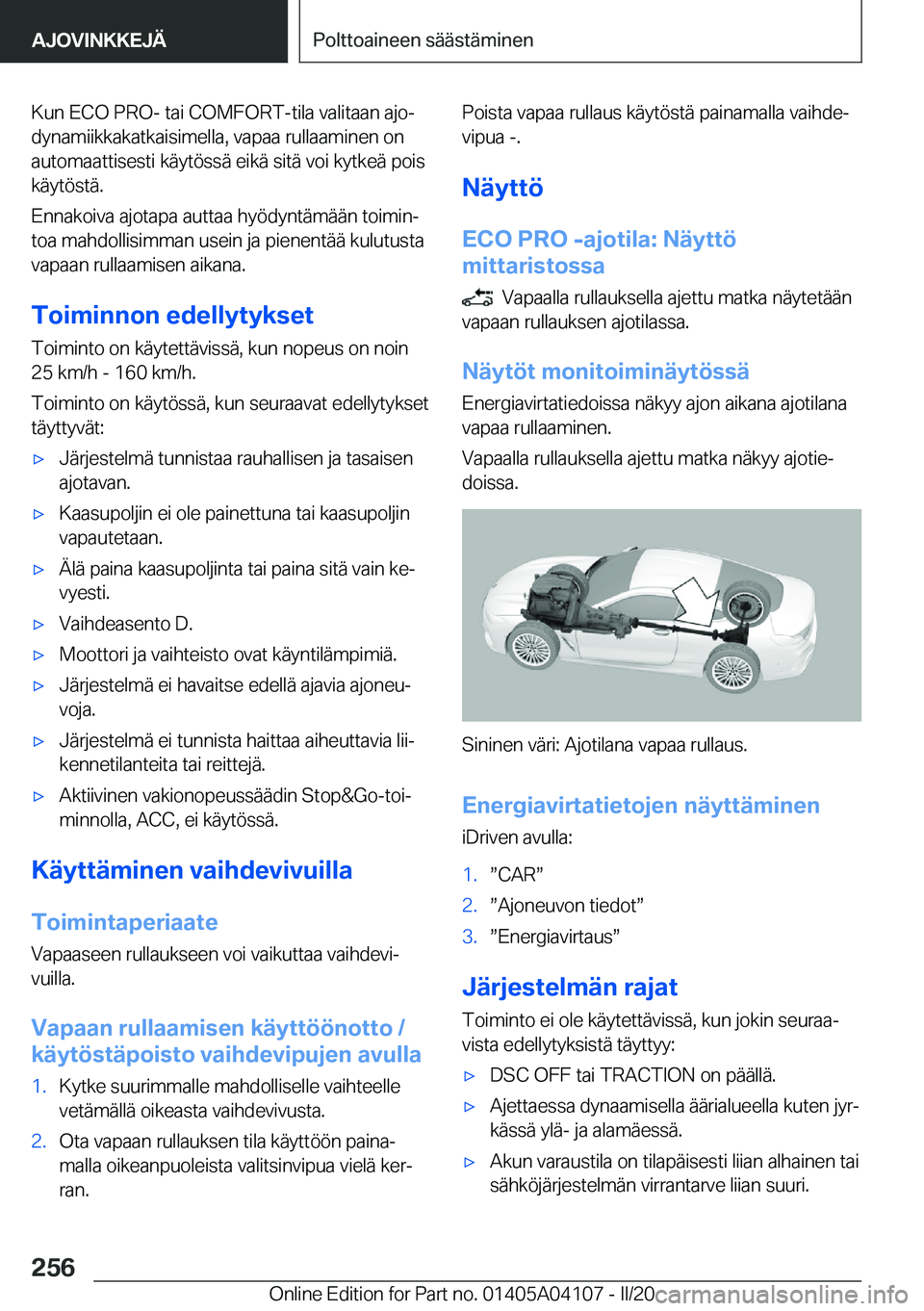 BMW Z4 2020  Omistajan Käsikirja (in Finnish) �K�u�n��E�C�O��P�R�O�-��t�a�i��C�O�M�F�O�R�T�-�t�i�l�a��v�a�l�i�t�a�a�n��a�j�oj
�d�y�n�a�m�i�i�k�k�a�k�a�t�k�a�i�s�i�m�e�l�l�a�,��v�a�p�a�a��r�u�l�l�a�a�m�i�n�e�n��o�n �a�u�t�o�m�a�a�t�t�i�s