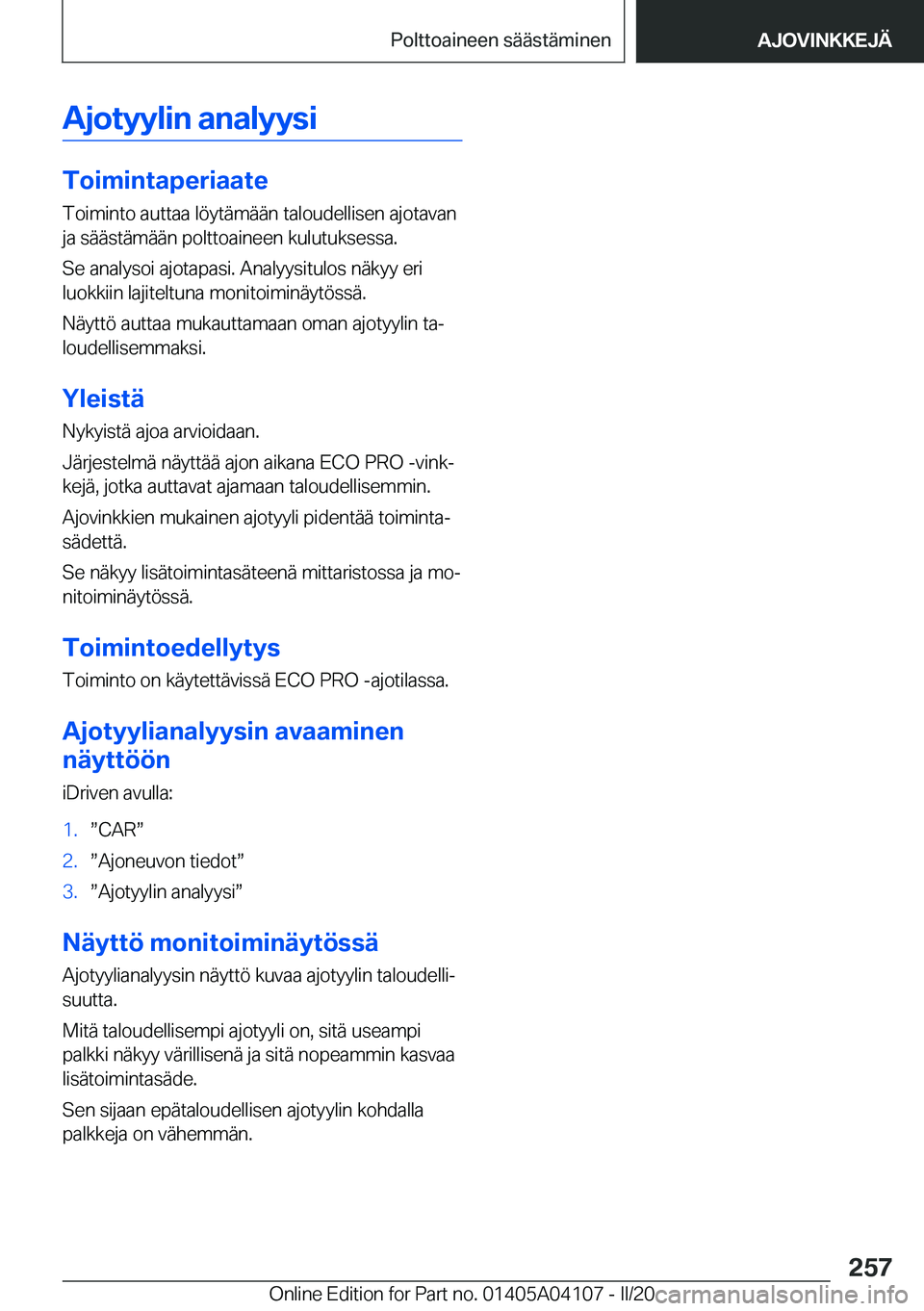 BMW Z4 2020  Omistajan Käsikirja (in Finnish) �A�j�o�t�y�y�l�i�n��a�n�a�l�y�y�s�i
�T�o�i�m�i�n�t�a�p�e�r�i�a�a�t�e
�T�o�i�m�i�n�t�o��a�u�t�t�a�a��l�
