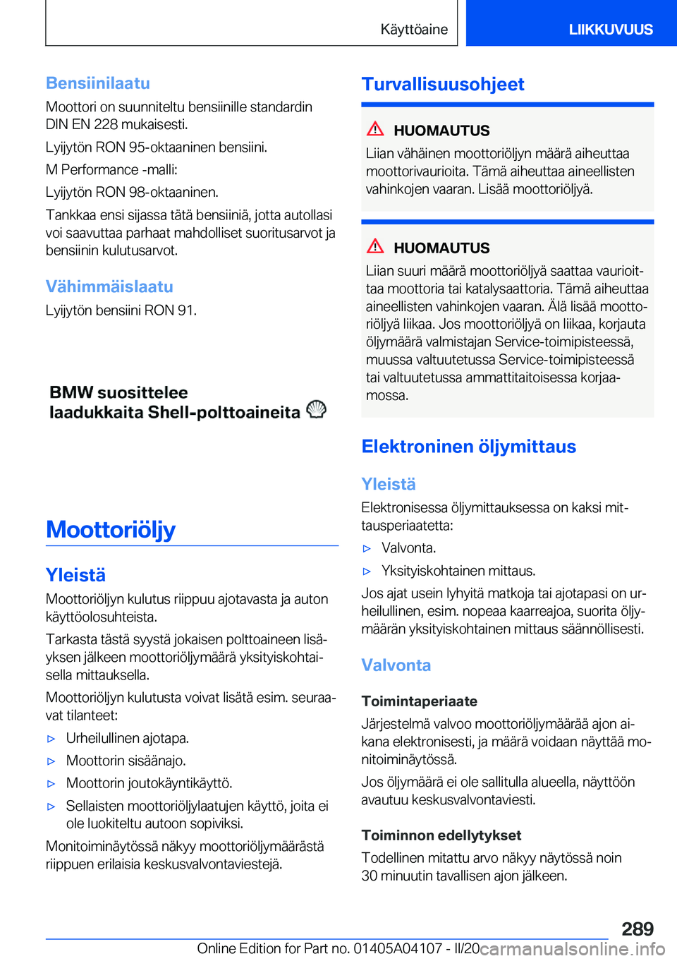 BMW Z4 2020  Omistajan Käsikirja (in Finnish) �B�e�n�s�i�i�n�i�l�a�a�t�u�M�o�o�t�t�o�r�i��o�n��s�u�u�n�n�i�t�e�l�t�u��b�e�n�s�i�i�n�i�l�l�e��s�t�a�n�d�a�r�d�i�n
�D�I�N��E�N��2�2�8��m�u�k�a�i�s�e�s�t�i�.
�L�y�i�j�y�t�