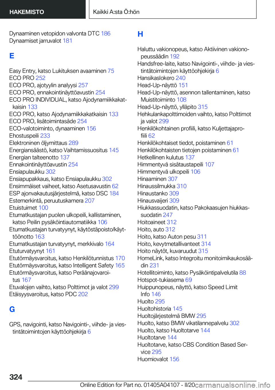 BMW Z4 2020  Omistajan Käsikirja (in Finnish) �D�y�n�a�a�m�i�n�e�n��v�e�t�o�p�i�d�o�n��v�a�l�v�o�n�t�a��D�T�C��1�8�6�
�D�y�n�a�a�m�i�s�e�t��j�a�r�r�u�v�a�l�o�t� �1�8�1�
�E �E�a�s�y��E�n�t�r�y�,��k�a�t�s�o��L�u�k�i�t�u�k�s�e�n��a�v�a�a