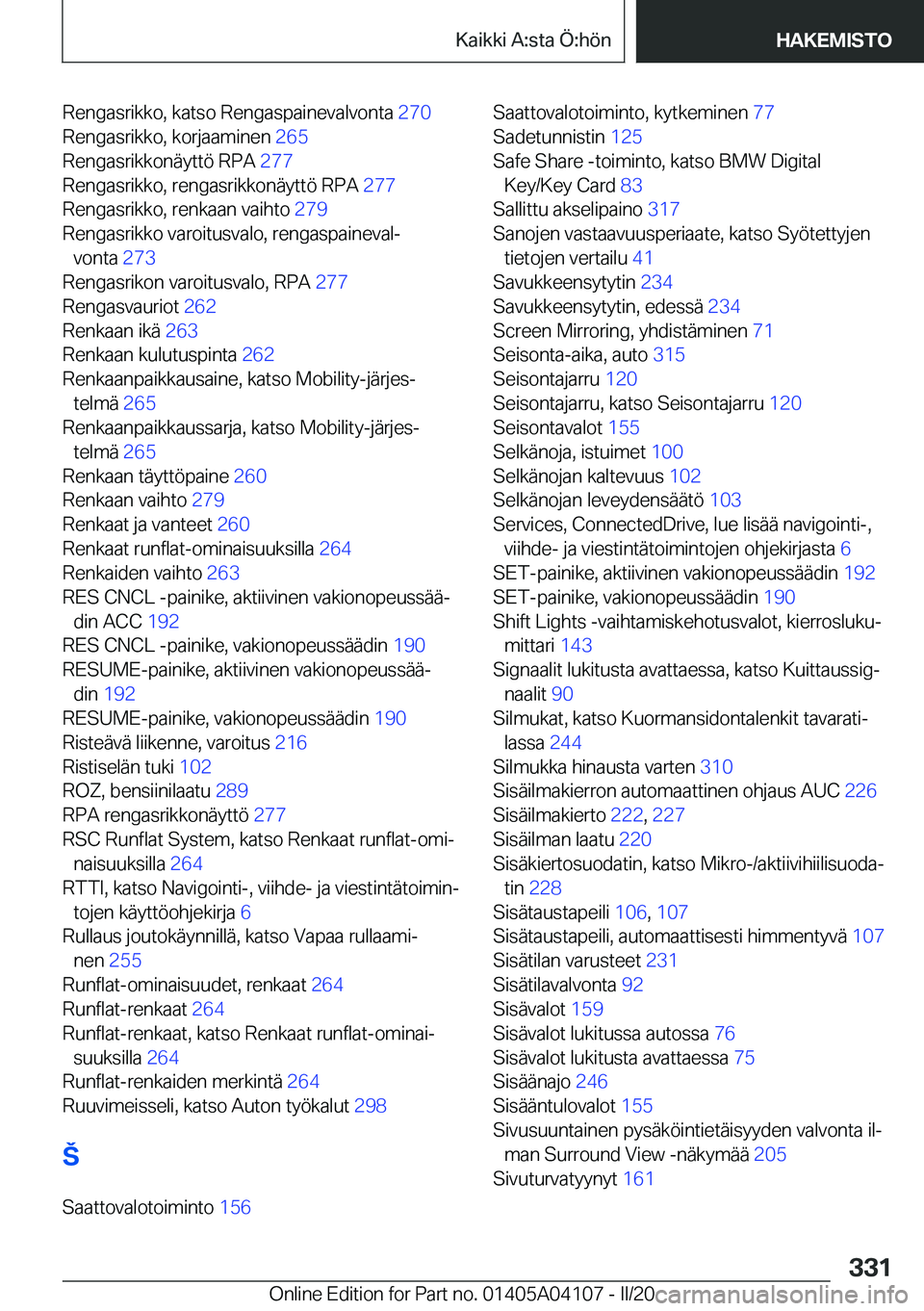 BMW Z4 2020  Omistajan Käsikirja (in Finnish) �R�e�n�g�a�s�r�i�k�k�o�,��k�a�t�s�o��R�e�n�g�a�s�p�a�i�n�e�v�a�l�v�o�n�t�a��2�7�0�
�R�e�n�g�a�s�r�i�k�k�o�,��k�o�r�j�a�a�m�i�n�e�n� �2�6�5�
�R�e�n�g�a�s�r�i�k�k�o�n�