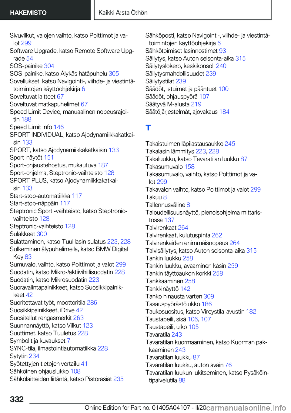 BMW Z4 2020  Omistajan Käsikirja (in Finnish) �S�i�v�u�v�i�l�k�u�t�,��v�a�l�o�j�e�n��v�a�i�h�t�o�,��k�a�t�s�o��P�o�l�t�t�i�m�o�t��j�a��v�aj�l�o�t� �2�9�9 �
�S�o�f�t�w�a�r�e��U�p�g�r�a�d�e�,��k�a�t�s�o��R�e�m�o�t�e��S�o�f�t�w�a�r�e��