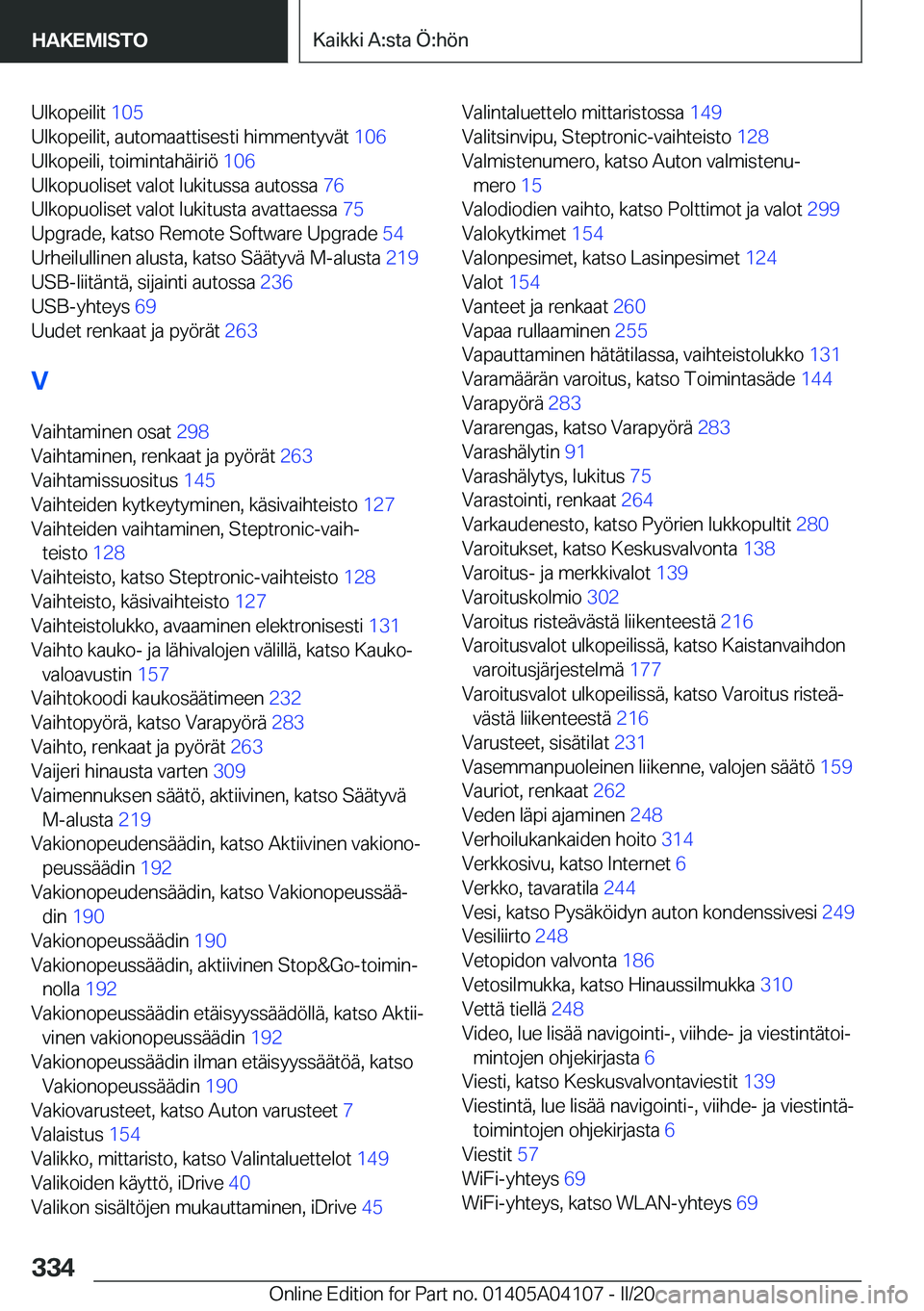 BMW Z4 2020  Omistajan Käsikirja (in Finnish) �U�l�k�o�p�e�i�l�i�t��1�0�5�
�U�l�k�o�p�e�i�l�i�t�,��a�u�t�o�m�a�a�t�t�i�s�e�s�t�i��h�i�m�m�e�n�t�y�v�