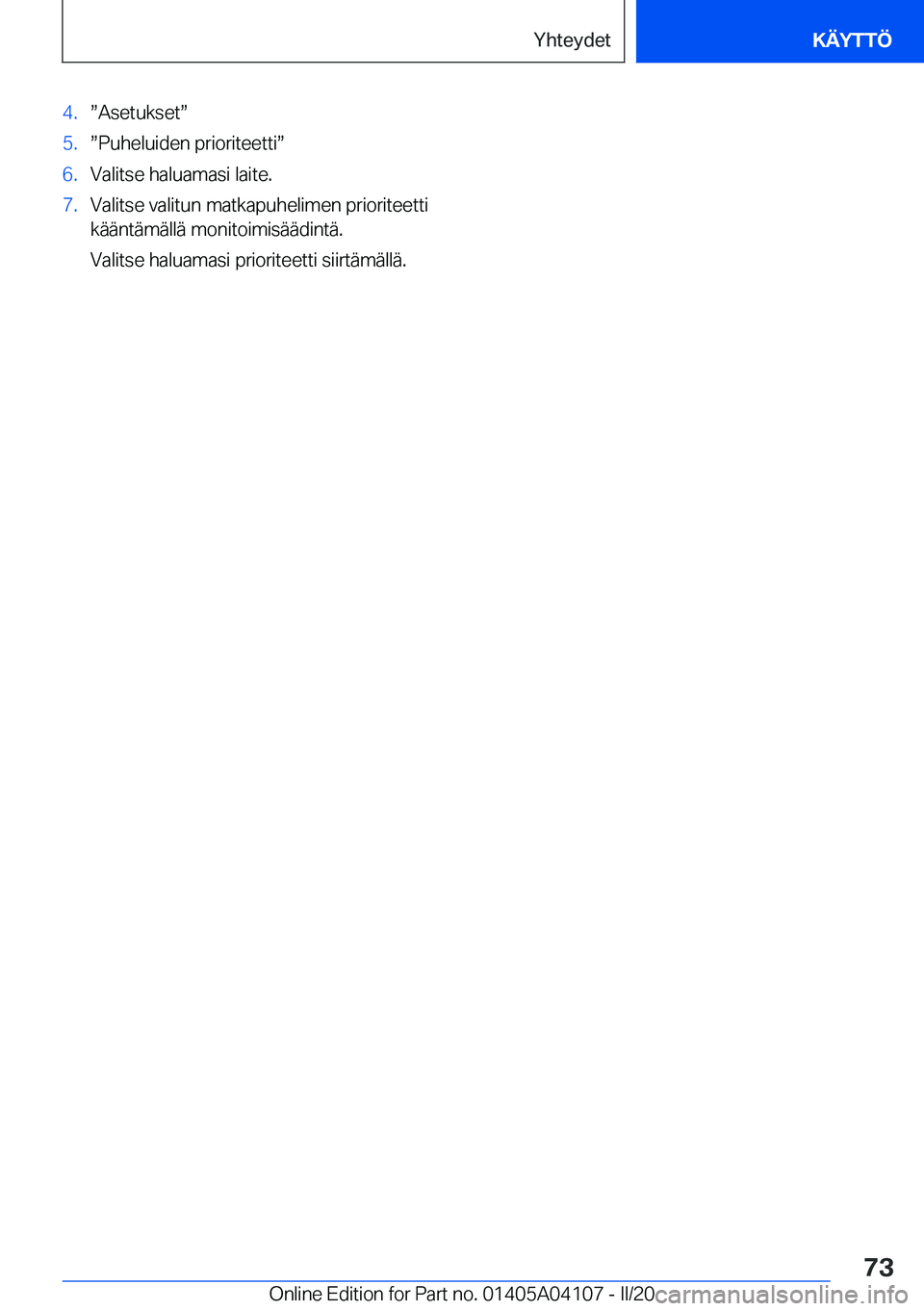 BMW Z4 2020  Omistajan Käsikirja (in Finnish) �4�.w�A�s�e�t�u�k�s�e�tw�5�.w�P�u�h�e�l�u�i�d�e�n��p�r�i�o�r�i�t�e�e�t�t�iw�6�.�V�a�l�i�t�s�e��h�a�l�u�a�m�a�s�i��l�a�i�t�e�.�7�.�V�a�l�i�t�s�e��v�a�l�i�t�u�n��m�a�t�k�a�p�u�h�e�l�i�m�e�n��p