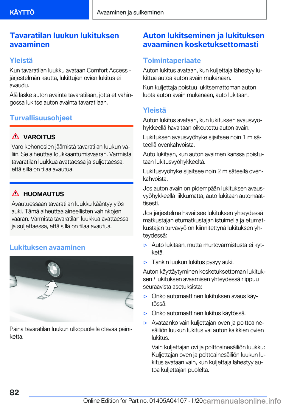 BMW Z4 2020  Omistajan Käsikirja (in Finnish) �T�a�v�a�r�a�t�i�l�a�n��l�u�u�k�u�n��l�u�k�i�t�u�k�s�e�n
�a�v�a�a�m�i�n�e�n
�Y�l�e�i�s�t�