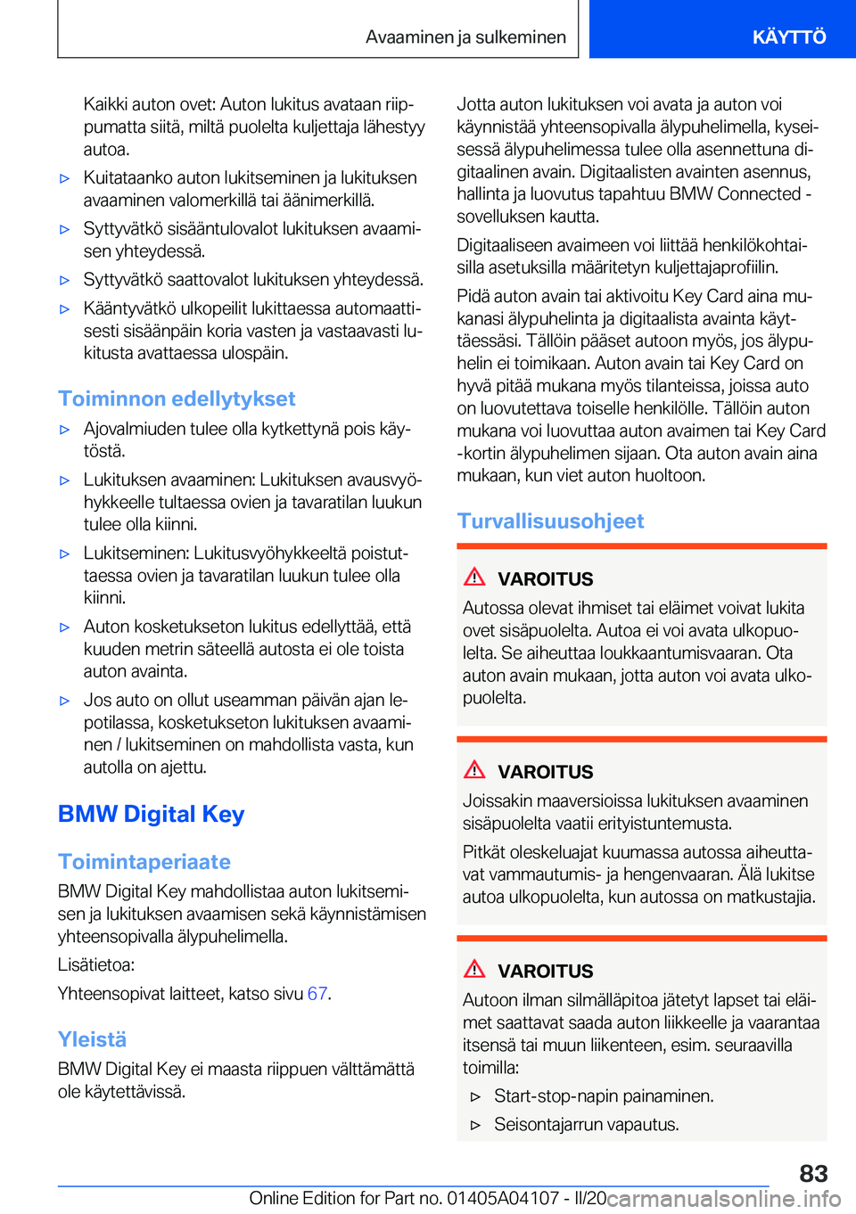 BMW Z4 2020  Omistajan Käsikirja (in Finnish) �K�a�i�k�k�i��a�u�t�o�n��o�v�e�t�:��A�u�t�o�n��l�u�k�i�t�u�s��a�v�a�t�a�a�n��r�i�i�pj�p�u�m�a�t�t�a��s�i�i�t�