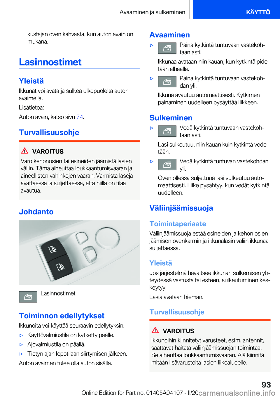 BMW Z4 2020  Omistajan Käsikirja (in Finnish) �k�u�s�t�a�j�a�n��o�v�e�n��k�a�h�v�a�s�t�a�,��k�u�n��a�u�t�o�n��a�v�a�i�n��o�n
�m�u�k�a�n�a�.
�L�a�s�i�n�n�o�s�t�i�m�e�t
�Y�l�e�i�s�t�