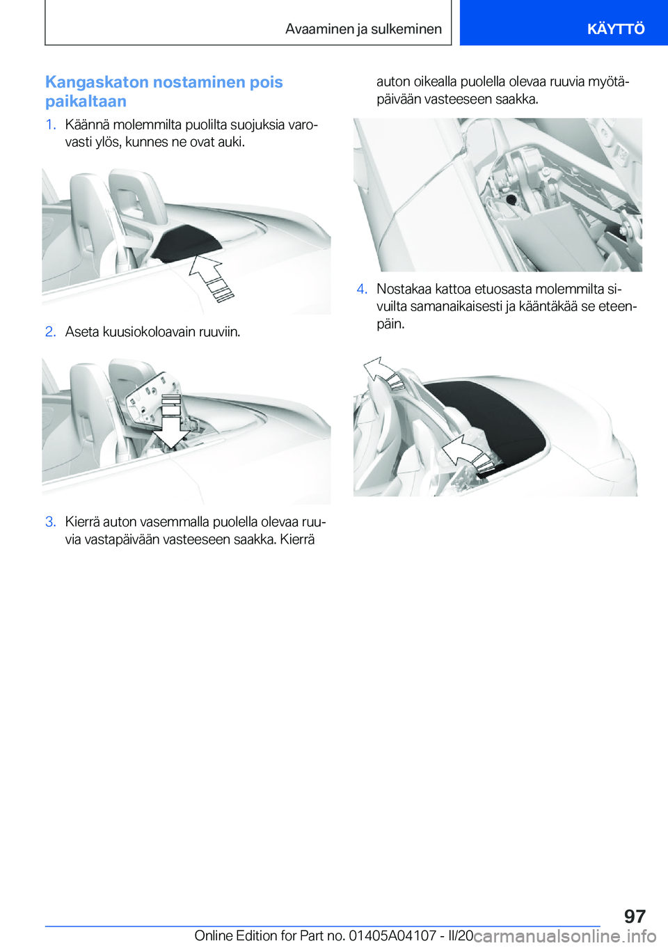 BMW Z4 2020  Omistajan Käsikirja (in Finnish) �K�a�n�g�a�s�k�a�t�o�n��n�o�s�t�a�m�i�n�e�n��p�o�i�s
�p�a�i�k�a�l�t�a�a�n�1�.�K�