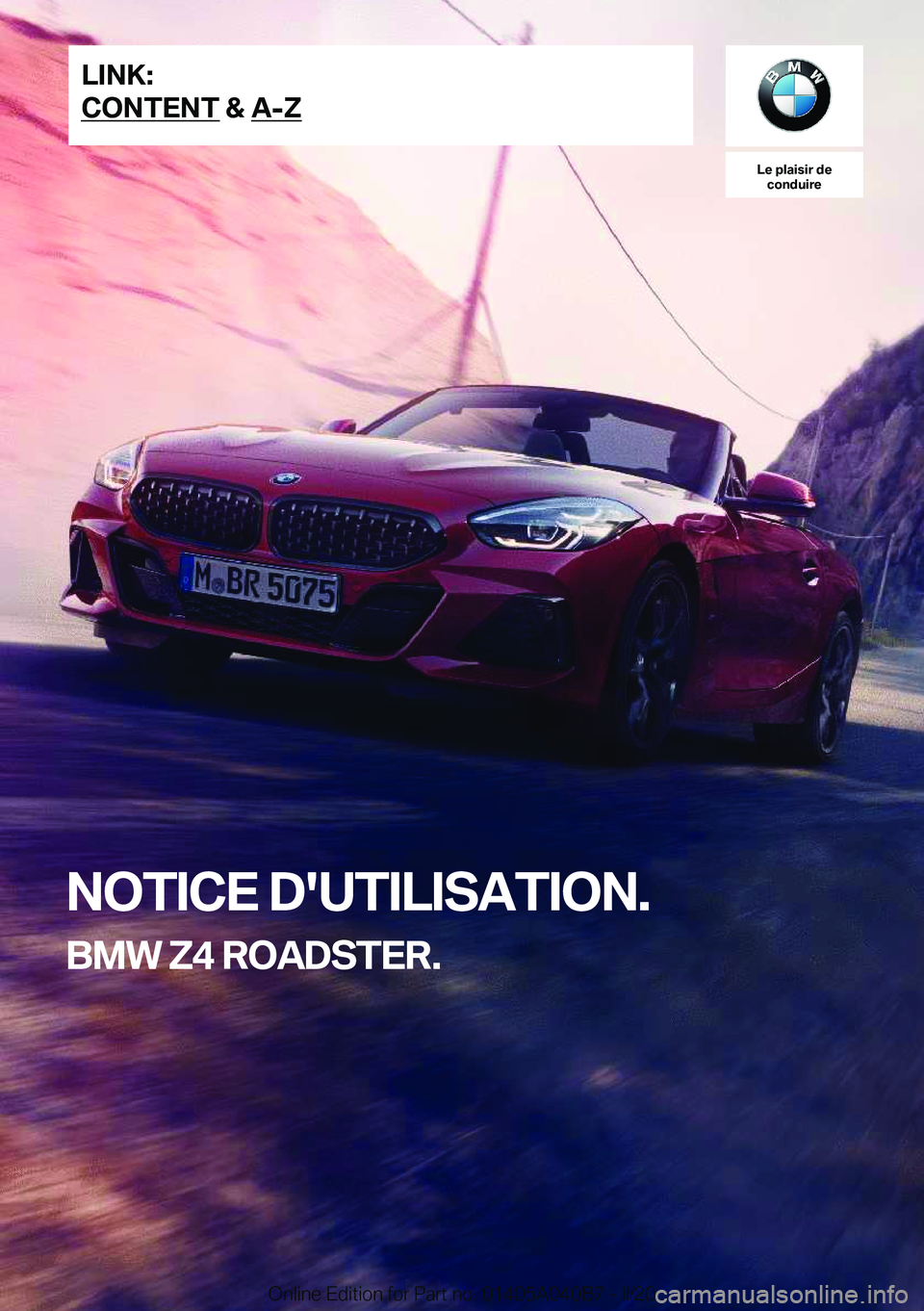 BMW Z4 2020  Notices Demploi (in French) �L�e��p�l�a�i�s�i�r��d�e�c�o�n�d�u�i�r�e
�N�O�T�I�C�E��D�'�U�T�I�L�I�S�A�T�I�O�N�.
�B�M�W��Z�4��R�O�A�D�S�T�E�R�.�L�I�N�K�:
�C�O�N�T�E�N�T��&��A�-�Z�O�n�l�i�n�e��E�d�i�t�i�o�n��f�o�r��P�