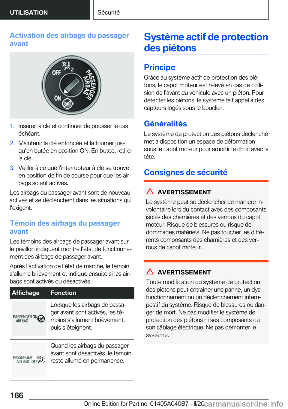 BMW Z4 2020  Notices Demploi (in French) �A�c�t�i�v�a�t�i�o�n��d�e�s��a�i�r�b�a�g�s��d�u��p�a�s�s�a�g�e�r
�a�v�a�n�t�1�.�I�n�s�é�r�e�r��l�a��c�l�é��e�t��c�o�n�t�i�n�u�e�r��d�e��p�o�u�s�s�e�r��l�e��c�a�s �é�c�h�é�a�n�t�.�2�.�M