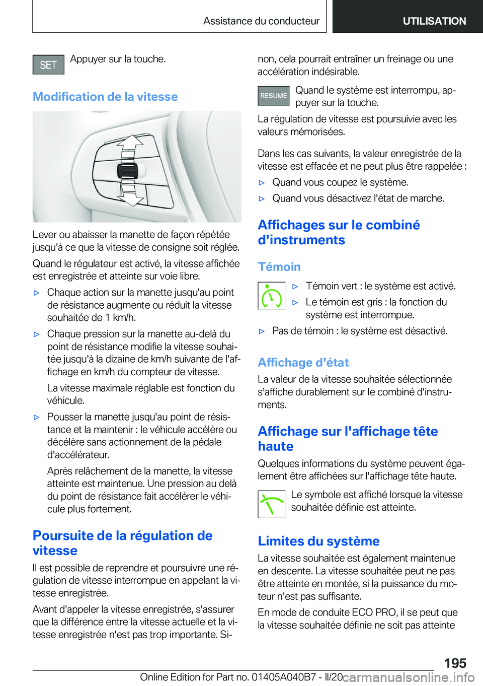 BMW Z4 2020  Notices Demploi (in French) �A�p�p�u�y�e�r��s�u�r��l�a��t�o�u�c�h�e�.
�M�o�d�i�f�i�c�a�t�i�o�n��d�e��l�a��v�i�t�e�s�s�e
�L�e�v�e�r��o�u��a�b�a�i�s�s�e�r��l�a��m�a�n�e�t�t�e��d�e��f�a�ç�o�n��r�é�p�é�t�é�e
�j�u�s�