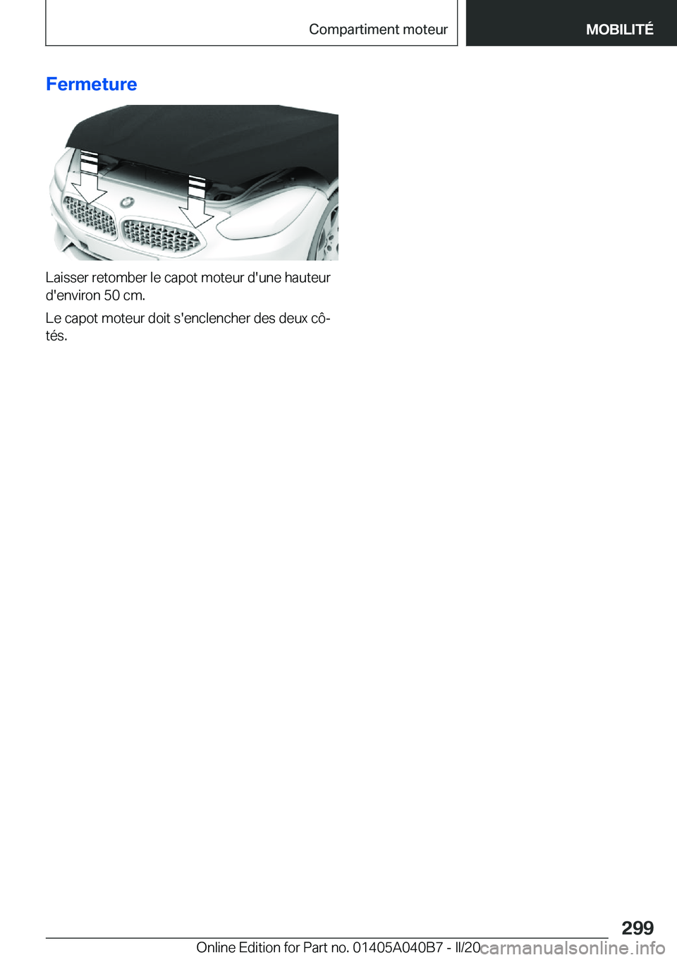 BMW Z4 2020  Notices Demploi (in French) �F�e�r�m�e�t�u�r�e
�L�a�i�s�s�e�r��r�e�t�o�m�b�e�r��l�e��c�a�p�o�t��m�o�t�e�u�r��d�'�u�n�e��h�a�u�t�e�u�r�d�'�e�n�v�i�r�o�n��5�0��c�m�.
�L�e��c�a�p�o�t��m�o�t�e�u�r��d�o�i�t��s�