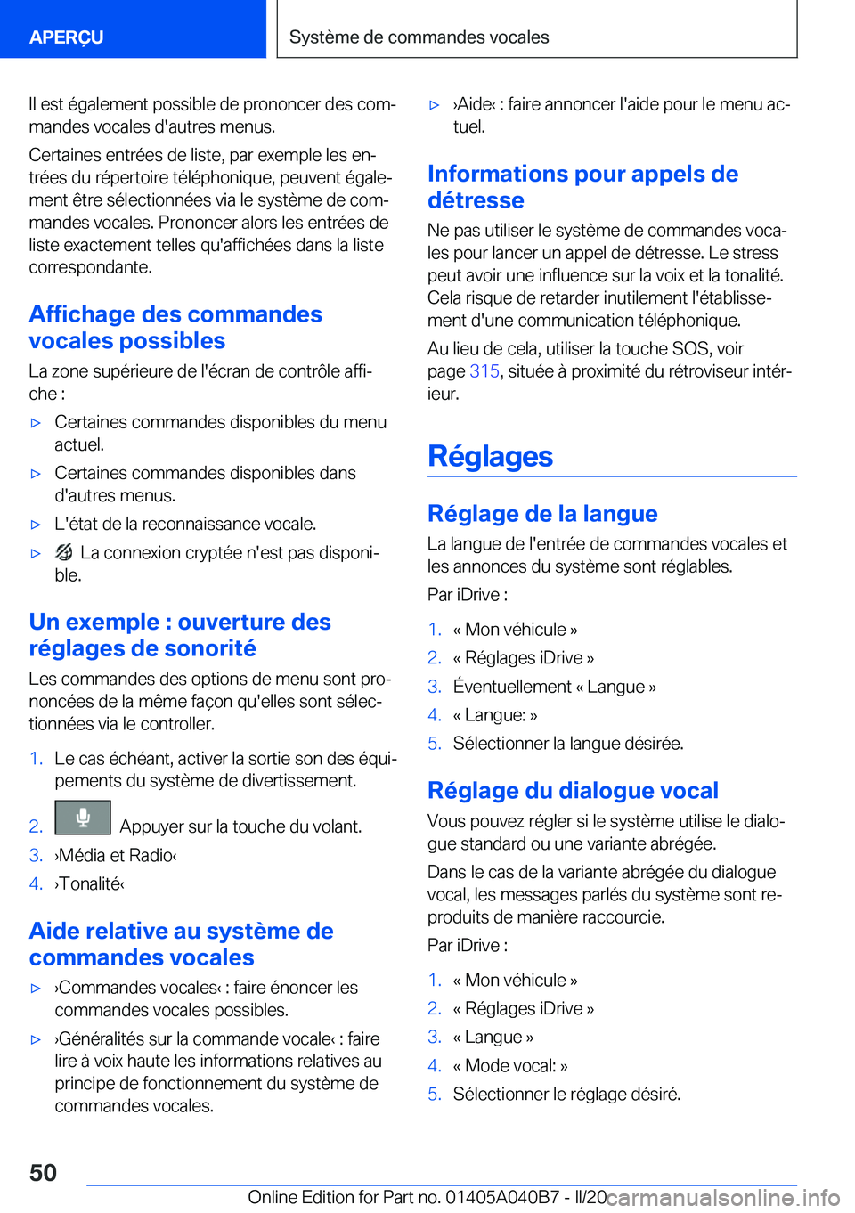 BMW Z4 2020  Notices Demploi (in French) �I�l��e�s�t��é�g�a�l�e�m�e�n�t��p�o�s�s�i�b�l�e��d�e��p�r�o�n�o�n�c�e�r��d�e�s��c�o�mj�m�a�n�d�e�s��v�o�c�a�l�e�s��d�'�a�u�t�r�e�s��m�e�n�u�s�.
�C�e�r�t�a�i�n�e�s��e�n�t�r�é�e�s��d�