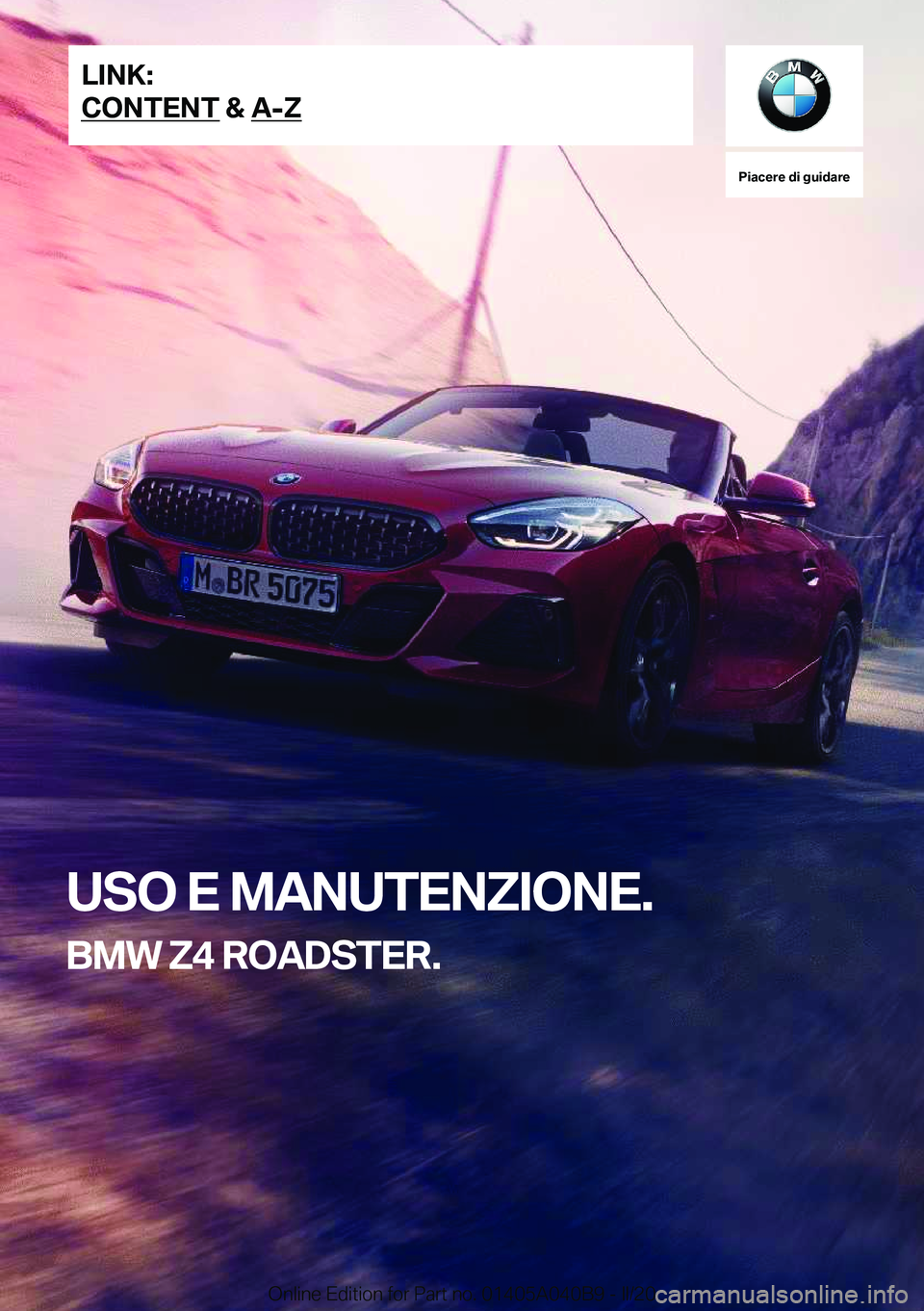 BMW Z4 2020  Libretti Di Uso E manutenzione (in Italian) �P�i�a�c�e�r�e��d�i��g�u�i�d�a�r�e
�U�S�O��E��M�A�N�U�T�E�N�Z�I�O�N�E�.
�B�M�W��Z�4��R�O�A�D�S�T�E�R�.�L�I�N�K�:
�C�O�N�T�E�N�T��&��A�-�Z�O�n�l�i�n�e��E�d�i�t�i�o�n��f�o�r��P�a�r�t��n�o�.�