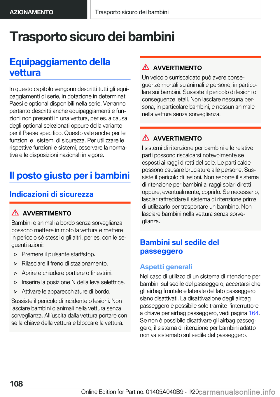 BMW Z4 2020  Libretti Di Uso E manutenzione (in Italian) �T�r�a�s�p�o�r�t�o��s�i�c�u�r�o��d�e�i��b�a�m�b�i�n�i�E�q�u�i�p�a�g�g�i�a�m�e�n�t�o��d�e�l�l�a�v�e�t�t�u�r�a
�I�n��q�u�e�s�t�o��c�a�p�i�t�o�l�o��v�e�n�g�o�n�o��d�e�s�c�r�i�t�t�i��t�u�t�t�i��