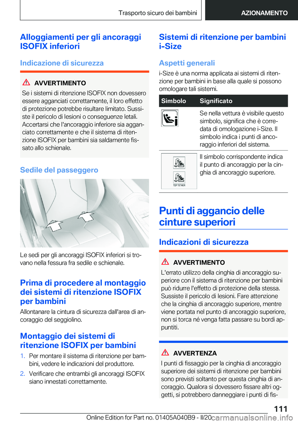BMW Z4 2020  Libretti Di Uso E manutenzione (in Italian) �A�l�l�o�g�g�i�a�m�e�n�t�i��p�e�r��g�l�i��a�n�c�o�r�a�g�g�i
�I�S�O�F�I�X��i�n�f�e�r�i�o�r�i
�I�n�d�i�c�a�z�i�o�n�e��d�i��s�i�c�u�r�e�z�z�a
�A�V�V�E�R�T�I�M�E�N�T�O
�S�e��i��s�i�s�t�e�m�i��d�i