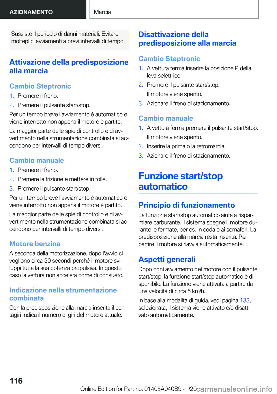 BMW Z4 2020  Libretti Di Uso E manutenzione (in Italian) �S�u�s�s�i�s�t�e��i�l��p�e�r�i�c�o�l�o��d�i��d�a�n�n�i��m�a�t�e�r�i�a�l�i�.��E�v�i�t�a�r�e
�m�o�l�t�e�p�l�i�c�i��a�v�v�i�a�m�e�n�t�i��a��b�r�e�v�i��i�n�t�e�r�v�a�l�l�i��d�i��t�e�m�p�o�.
�A