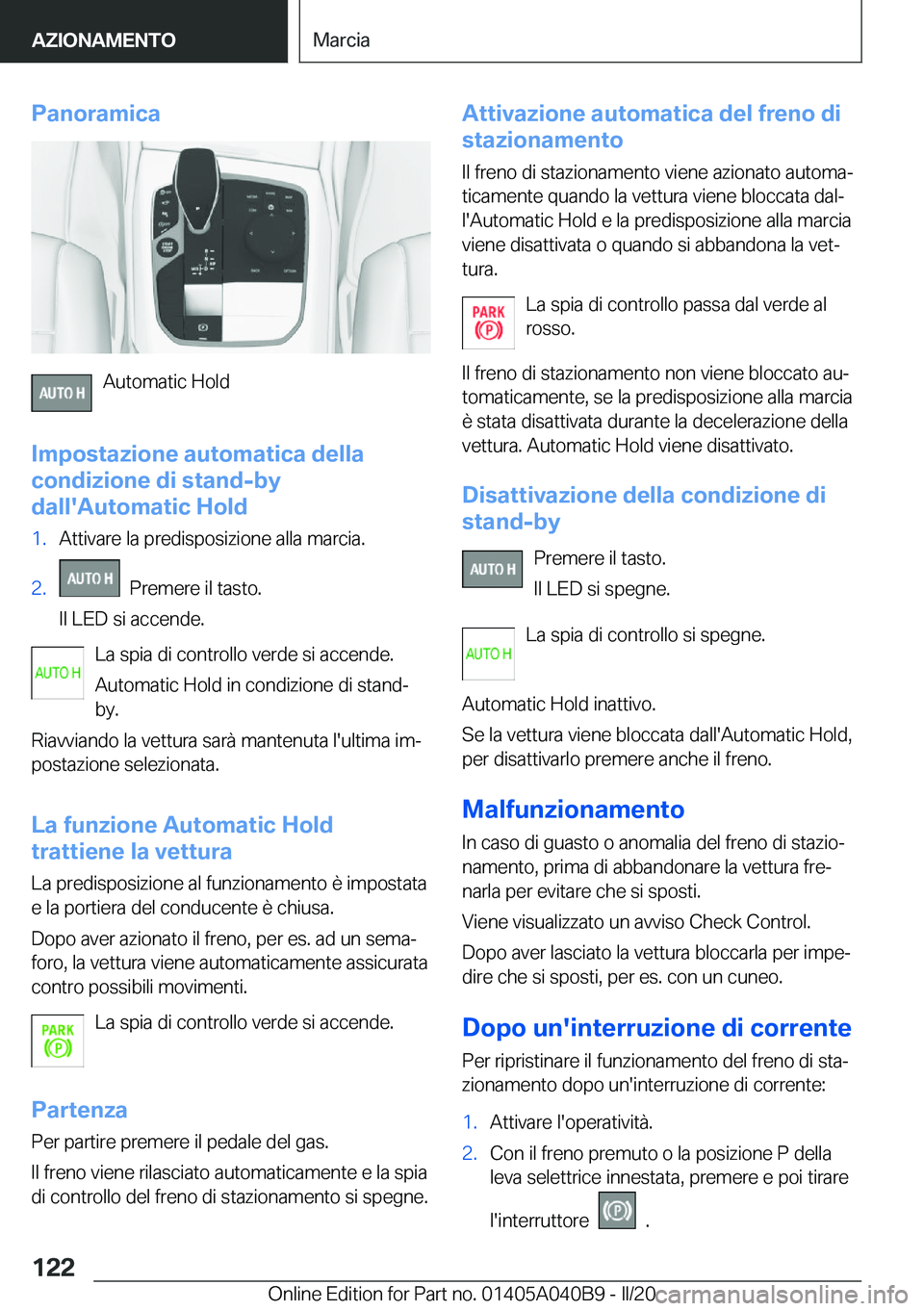 BMW Z4 2020  Libretti Di Uso E manutenzione (in Italian) �P�a�n�o�r�a�m�i�c�a
�A�u�t�o�m�a�t�i�c��H�o�l�d
�I�m�p�o�s�t�a�z�i�o�n�e��a�u�t�o�m�a�t�i�c�a��d�e�l�l�a
�c�o�n�d�i�z�i�o�n�e��d�i��s�t�a�n�d�-�b�y
�d�a�l�l�'�A�u�t�o�m�a�t�i�c��H�o�l�d
�1�