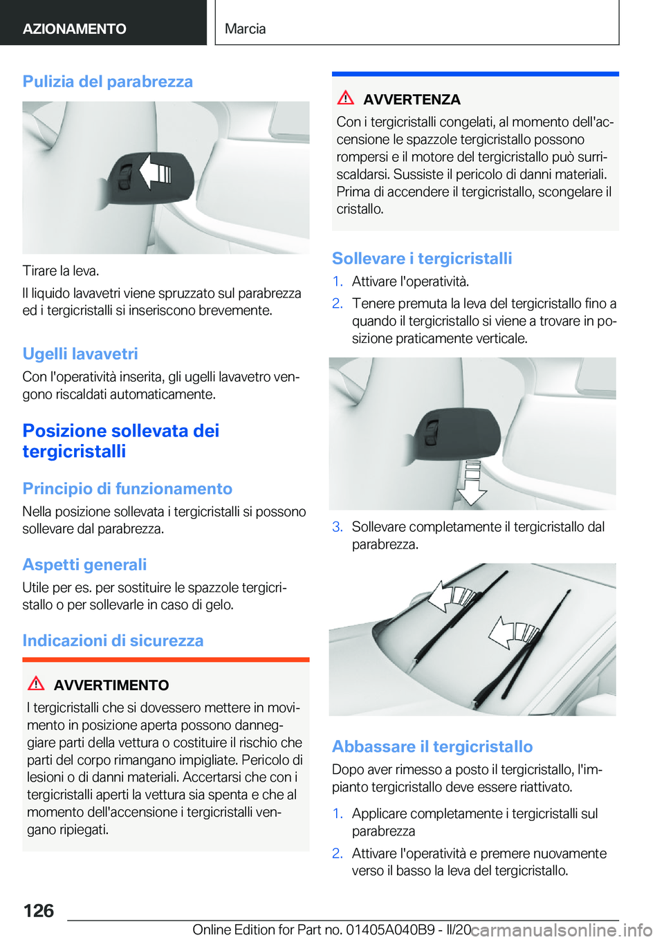 BMW Z4 2020  Libretti Di Uso E manutenzione (in Italian) �P�u�l�i�z�i�a��d�e�l��p�a�r�a�b�r�e�z�z�a
�T�i�r�a�r�e��l�a��l�e�v�a�.
�I�l��l�i�q�u�i�d�o��l�a�v�a�v�e�t�r�i��v�i�e�n�e��s�p�r�u�z�z�a�t�o��s�u�l��p�a�r�a�b�r�e�z�z�a �e�d��i��t�e�r�g�i�