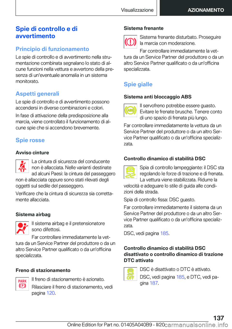 BMW Z4 2020  Libretti Di Uso E manutenzione (in Italian) �S�p�i�e��d�i��c�o�n�t�r�o�l�l�o��e��d�i
�a�v�v�e�r�t�i�m�e�n�t�o
�P�r�i�n�c�i�p�i�o��d�i��f�u�n�z�i�o�n�a�m�e�n�t�o �L�e��s�p�i�e��d�i��c�o�n�t�r�o�l�l�o��e��d�i��a�v�v�e�r�t�i�m�e�n�t�o�